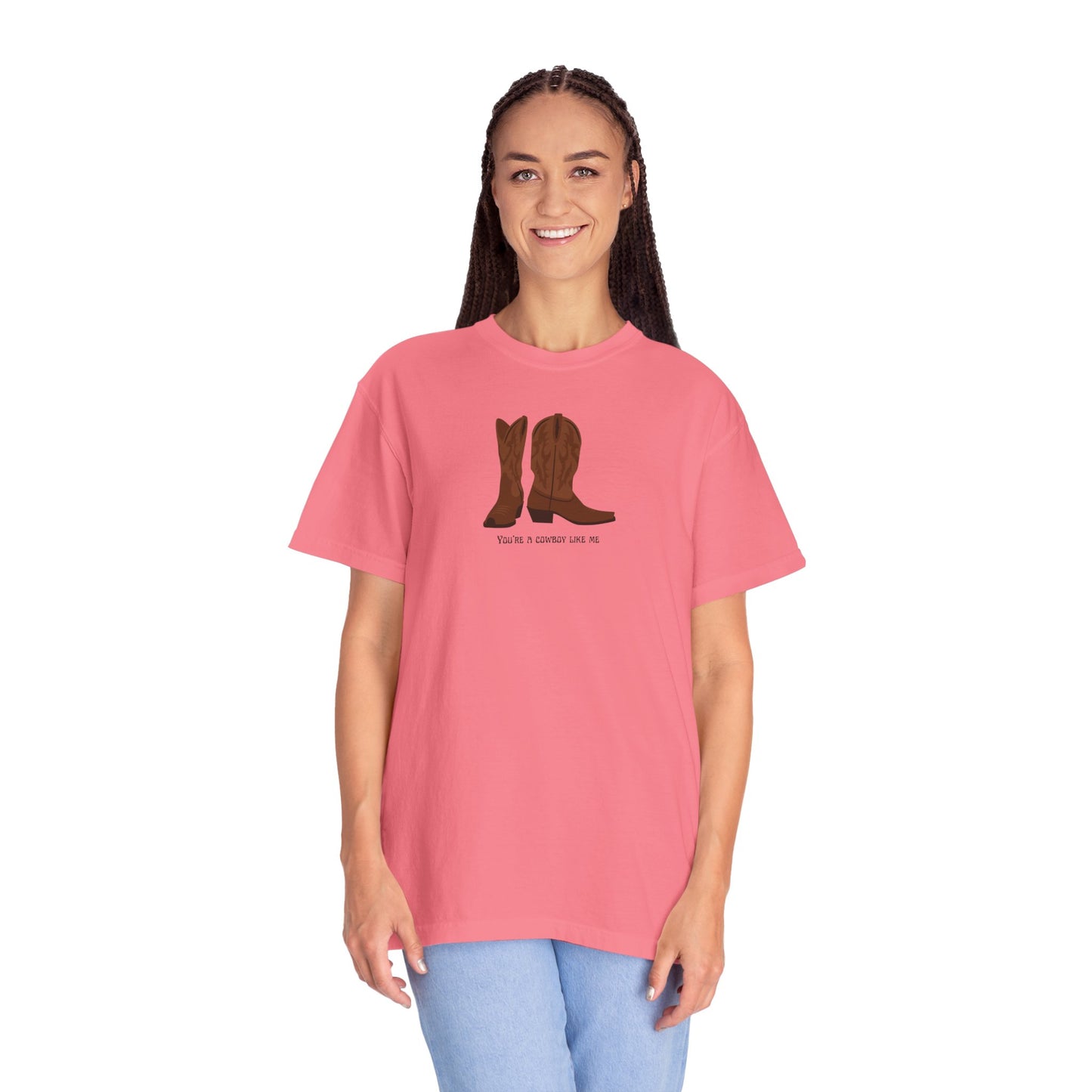 You're a Cowboy Like Me Comfort Colors Tee