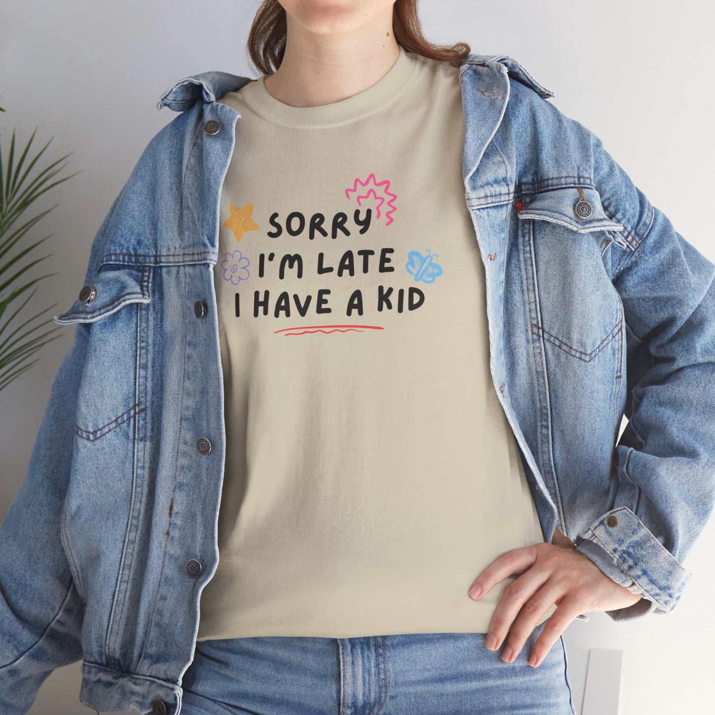 Sorry I'm Late I Have a Kid Unisex Tee