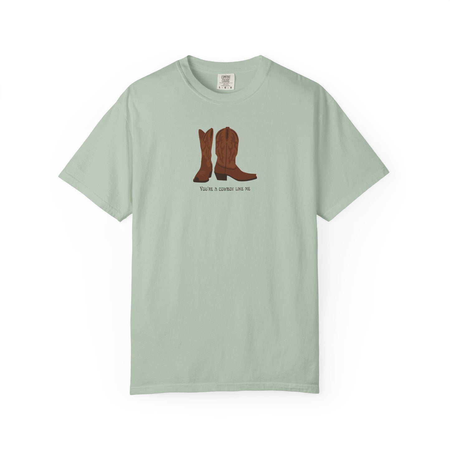You're a Cowboy Like Me Comfort Colors Tee