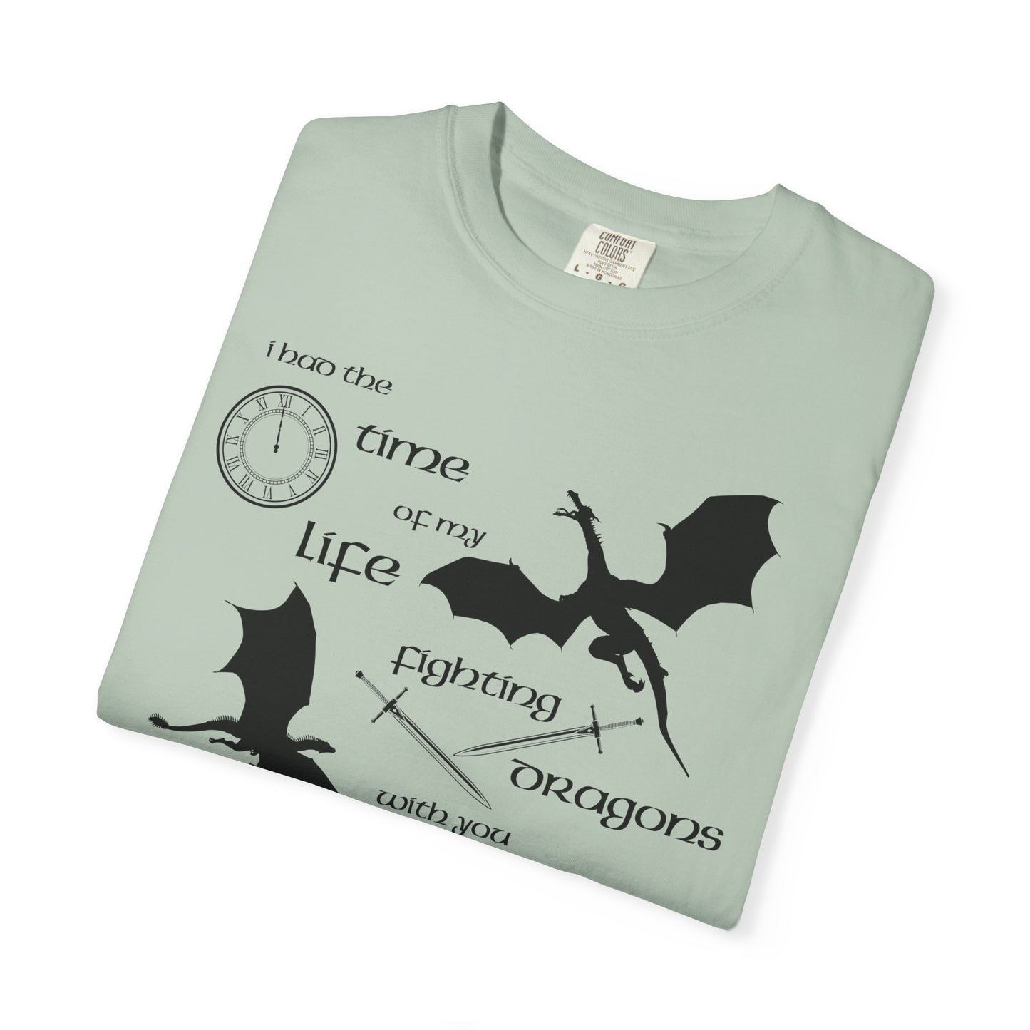 Fighting Dragons With You Comfort Colors Tee