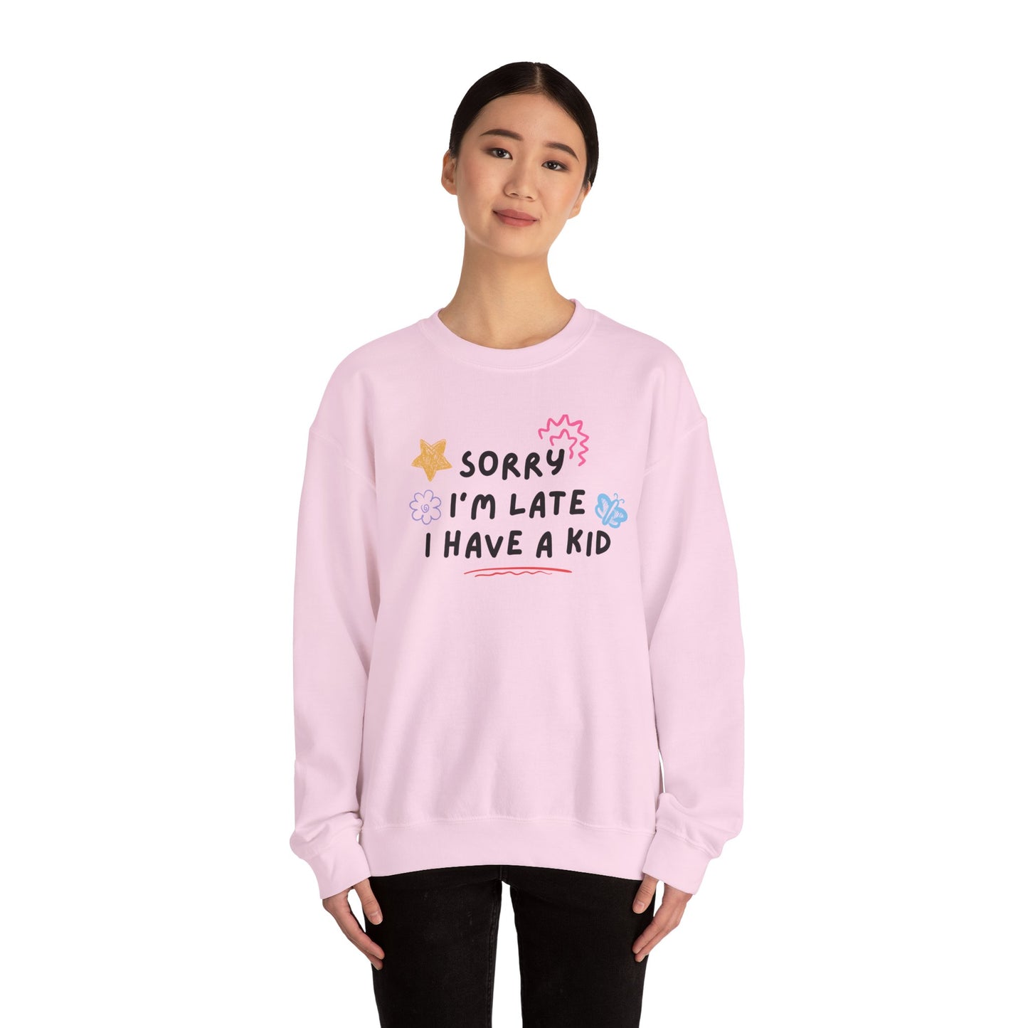 Sorry I'm Late, I Have a Kid Crewneck Sweatshirt
