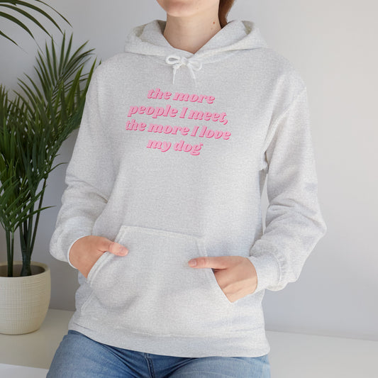 The More People I Meet, the More I Love My Dog Unisex Hoodie