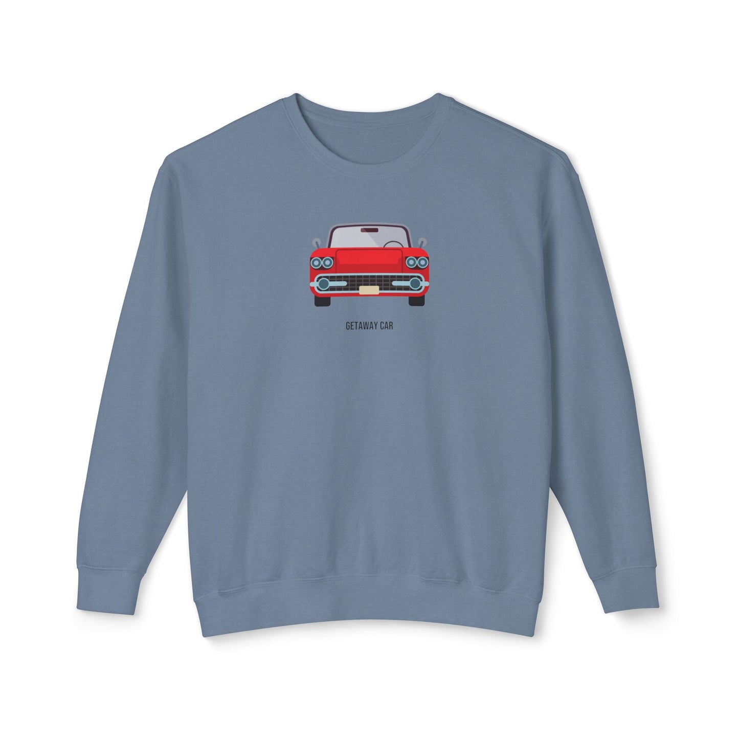 Getaway Car Comfort Colors Sweatshirt