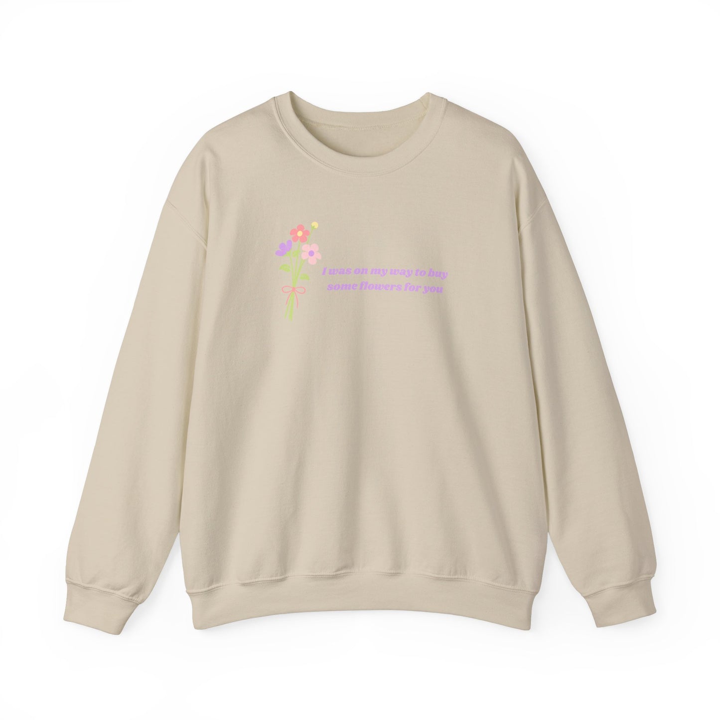 Buy Some Flowers For You Unisex Crewneck