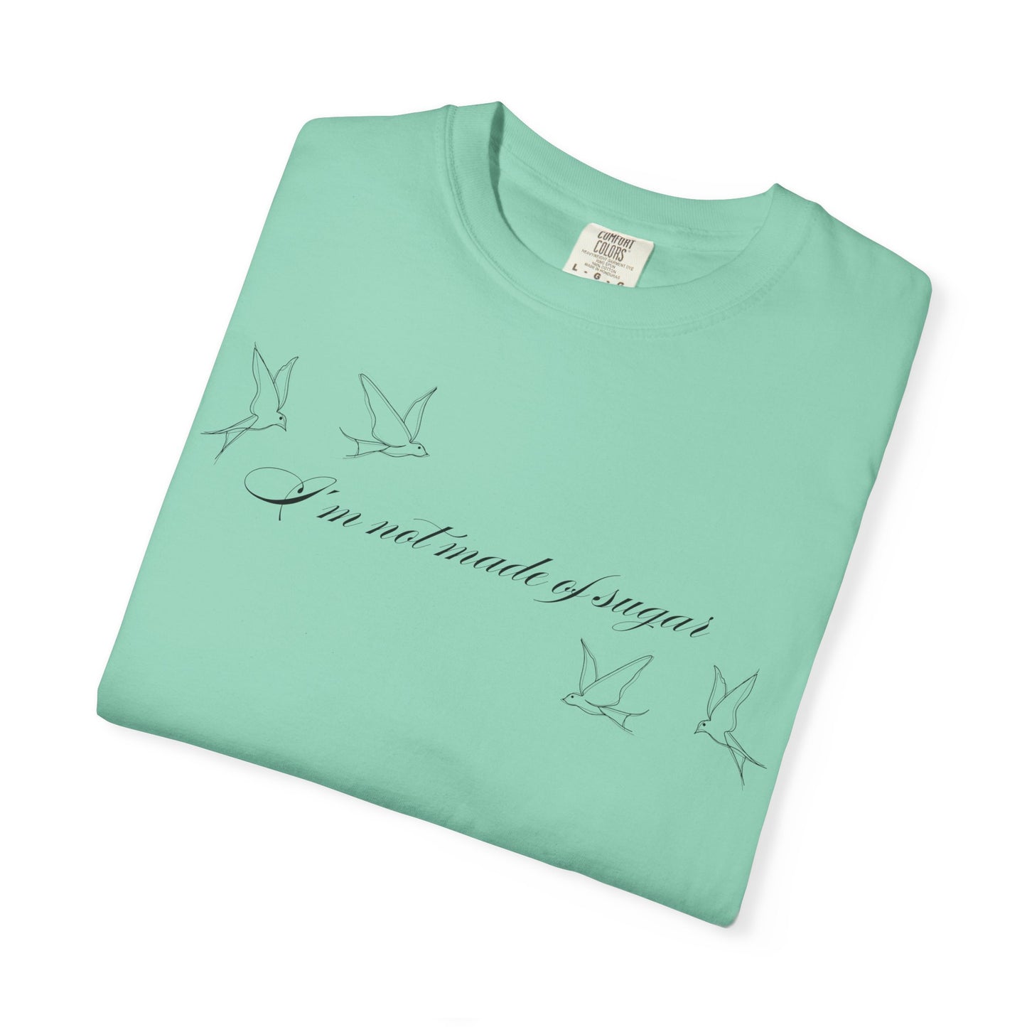 I'm Not Made of Sugar Comfort Colors Tee