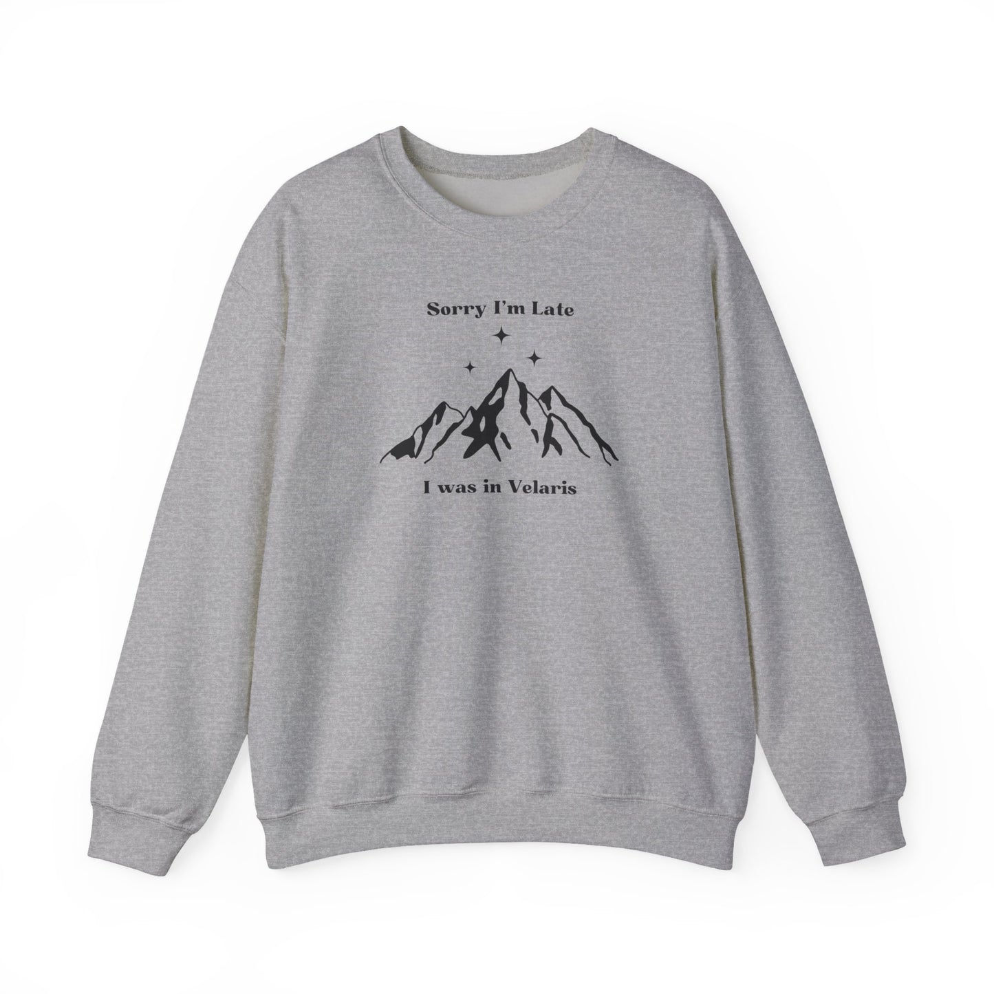 Sorry I'm Late I Was In Velaris Crewneck Sweatshirt