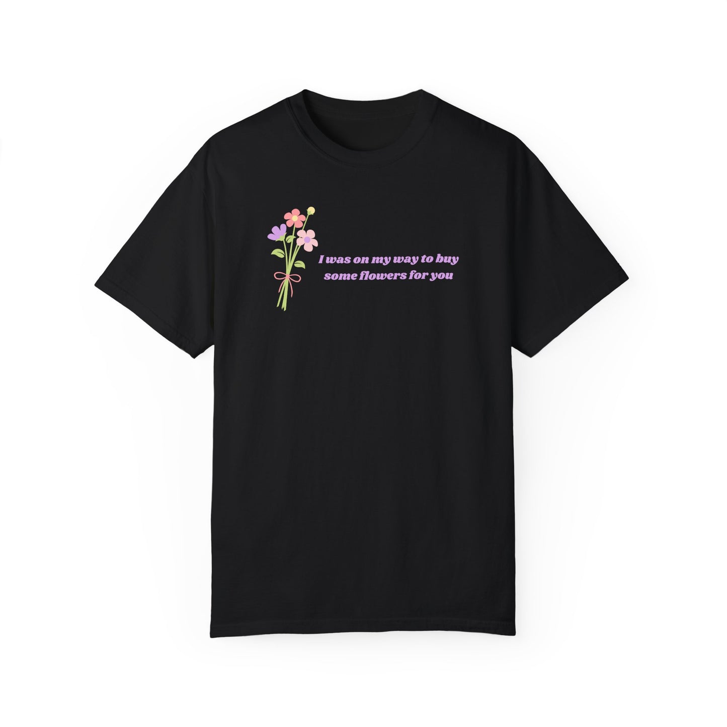 Boy Some Flowers For You Comfort Colors Tee