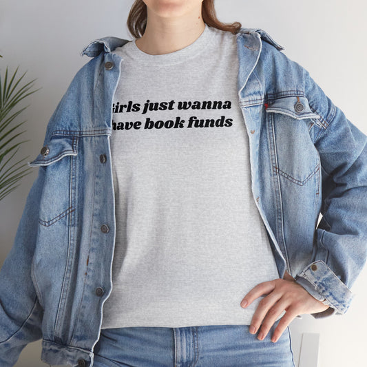 Girls Just Wanna Have Book Funds Unisex Tee