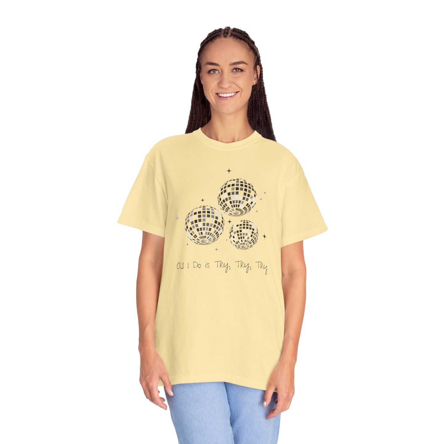 All I Do is Try, Try, Try Comfort Colors Tee