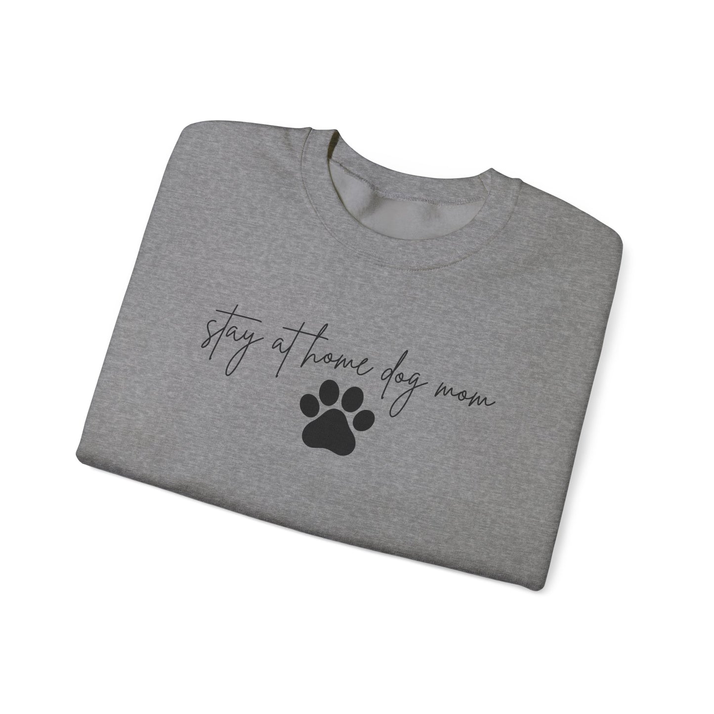 Stay At Home Dog Mom Crewneck Sweatshirt