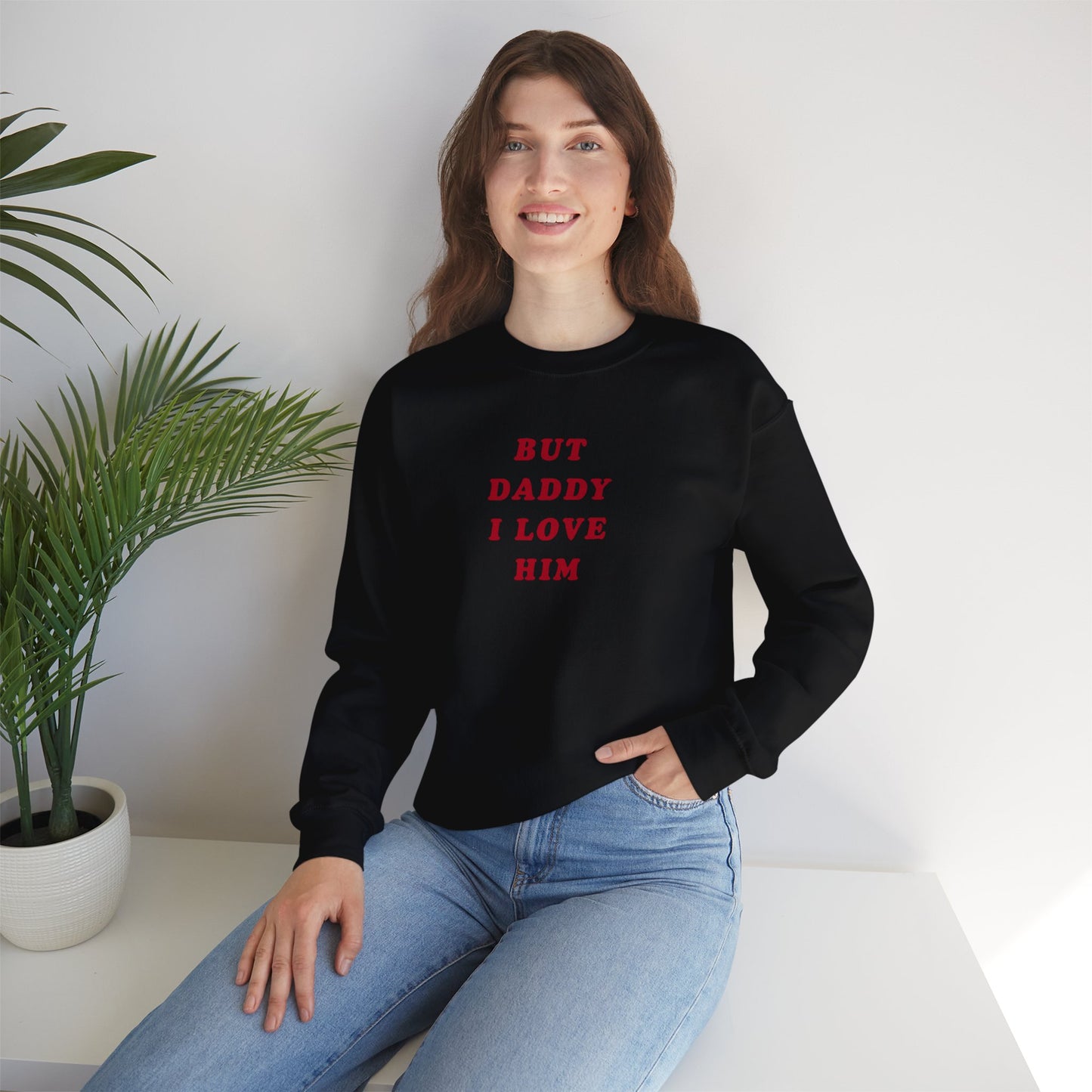 But Daddy I Love Him Unisex Crewneck