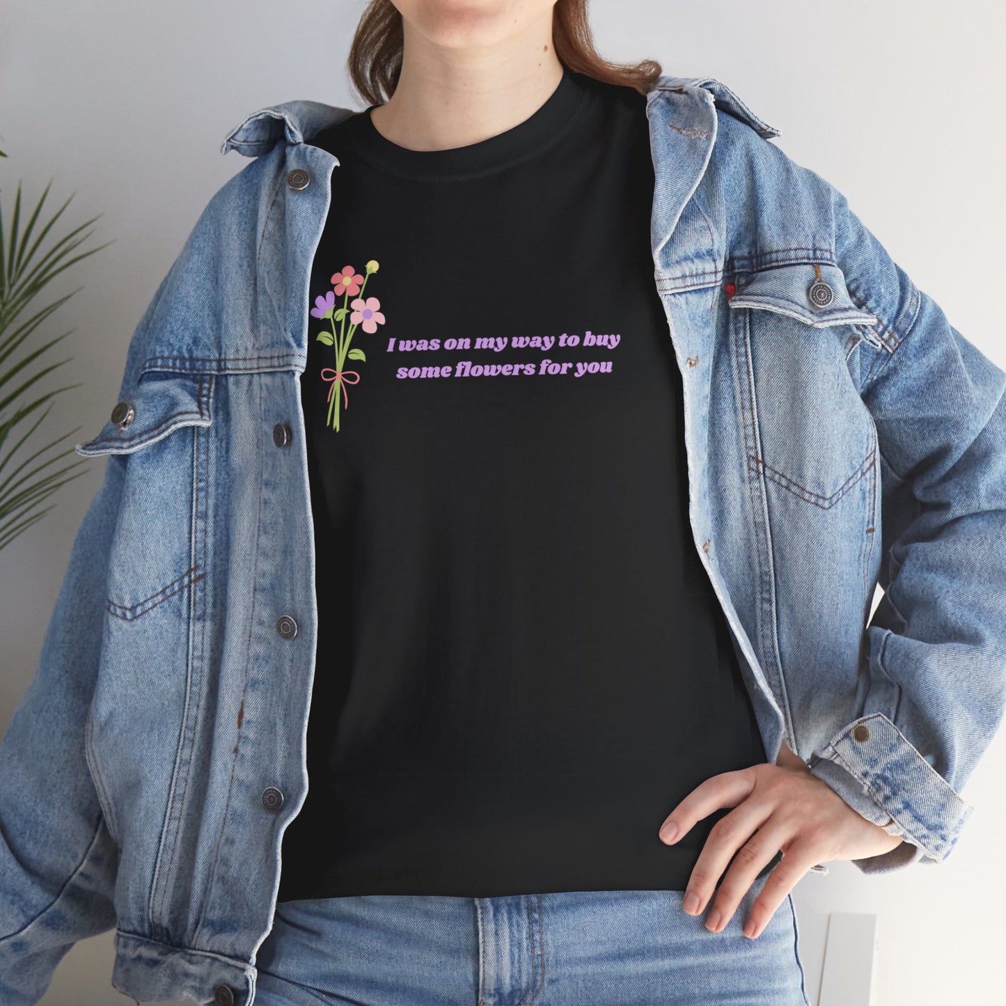 Buy Some Flowers For You Unisex Tee