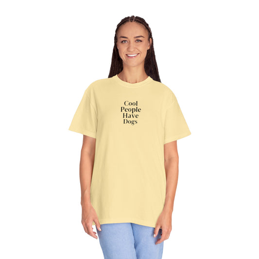Cool People Have Dogs Comfort Colors Tee