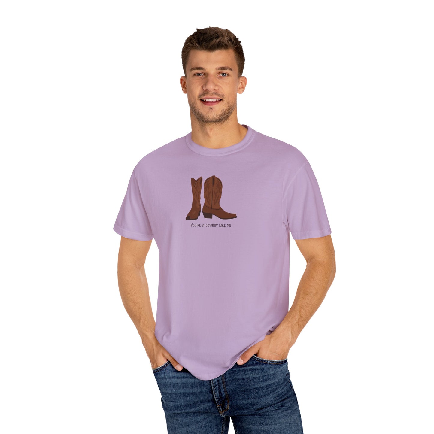 You're a Cowboy Like Me Comfort Colors Tee
