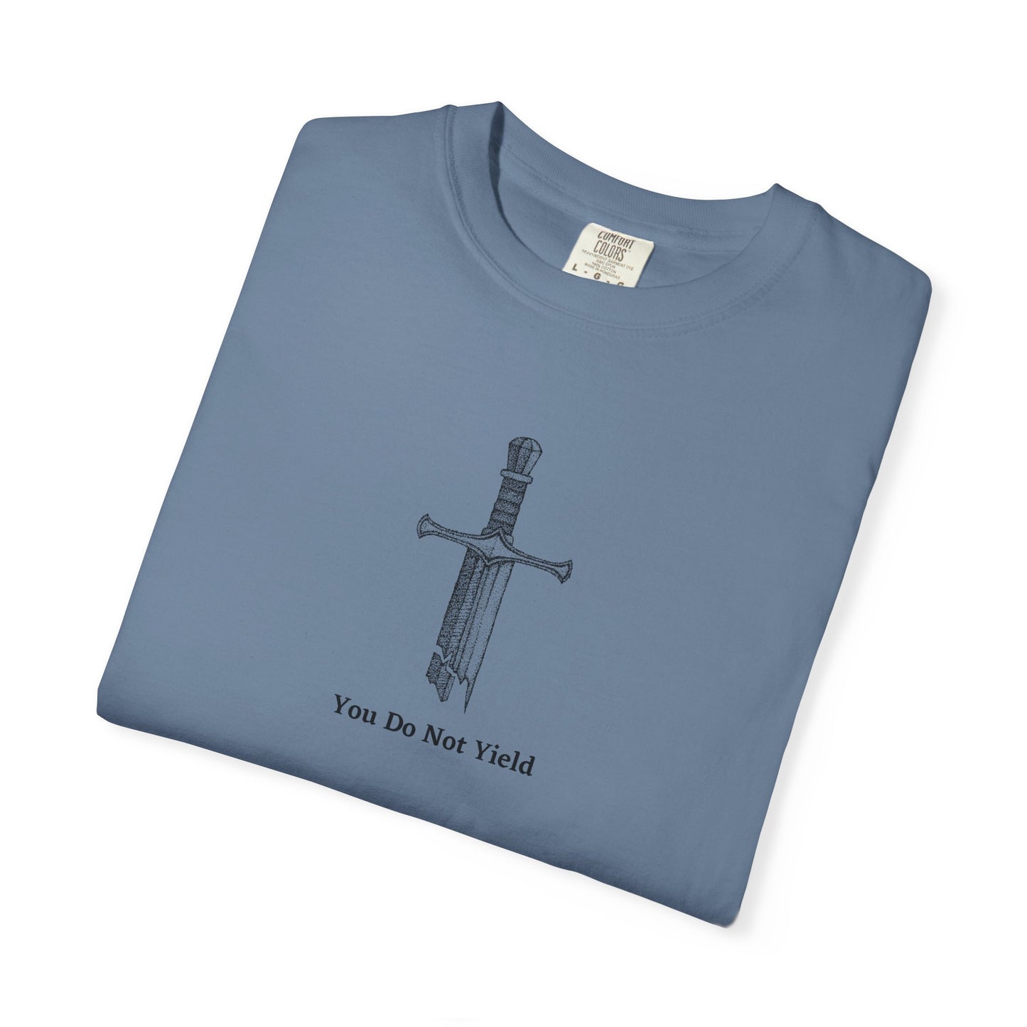You Do Not Yield Comfort Colors Tee