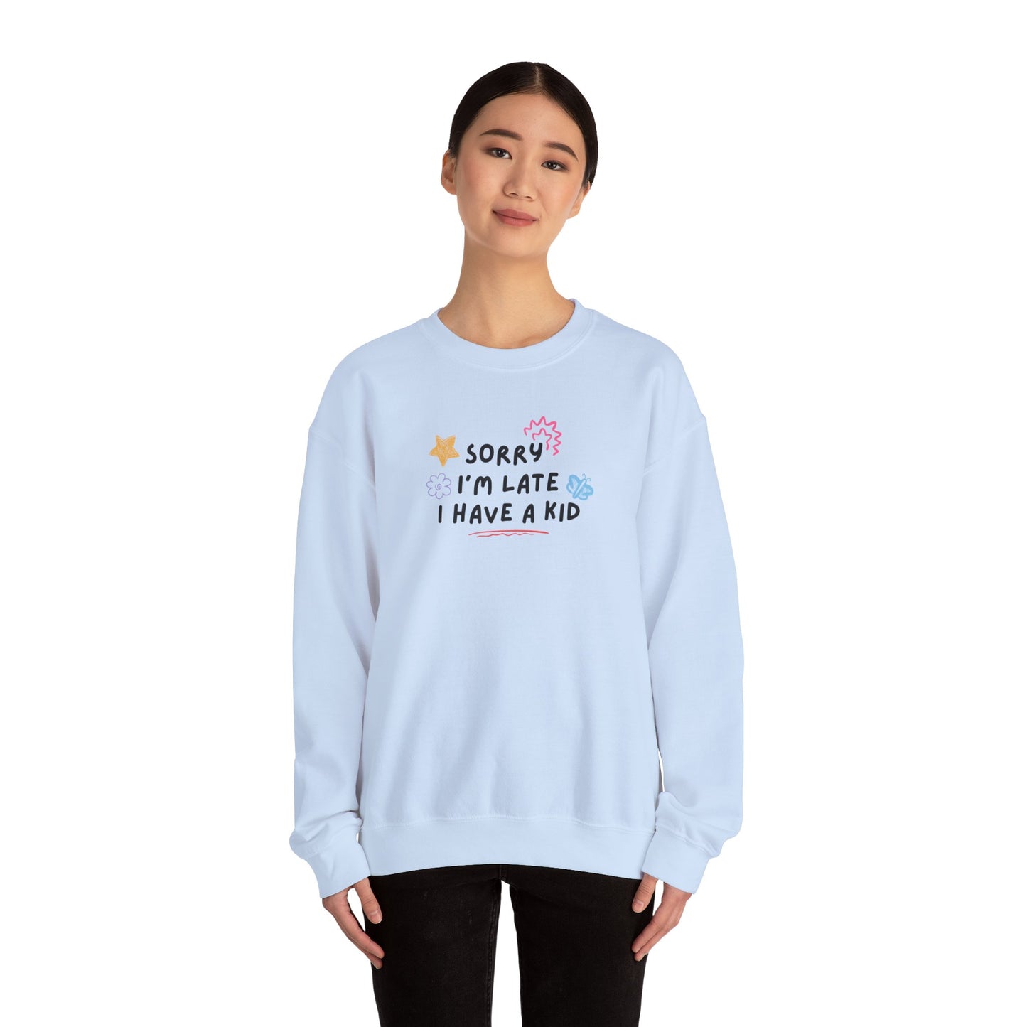 Sorry I'm Late I Have a Kid Unisex Crewneck