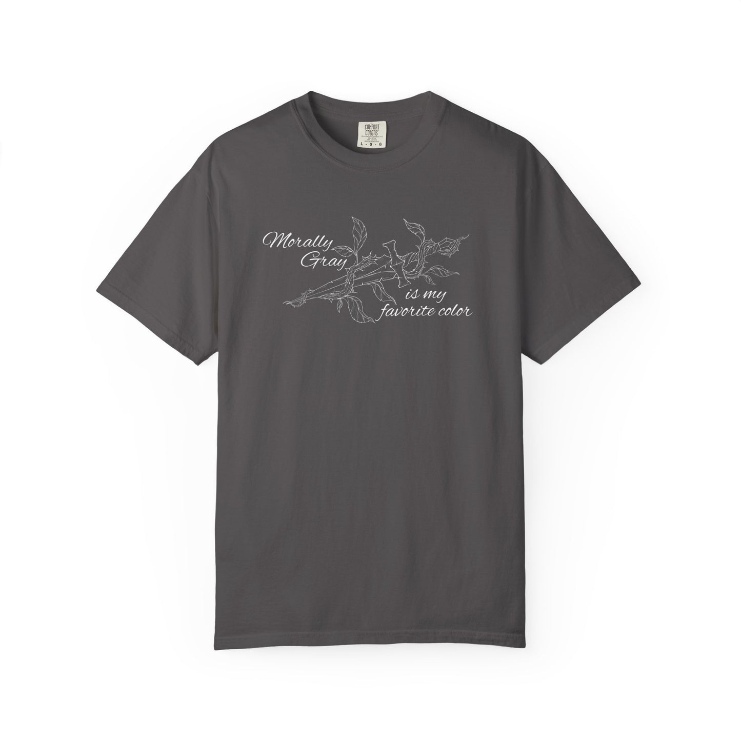 Morally Gray is My Favorite Color Comfort Colors Tee
