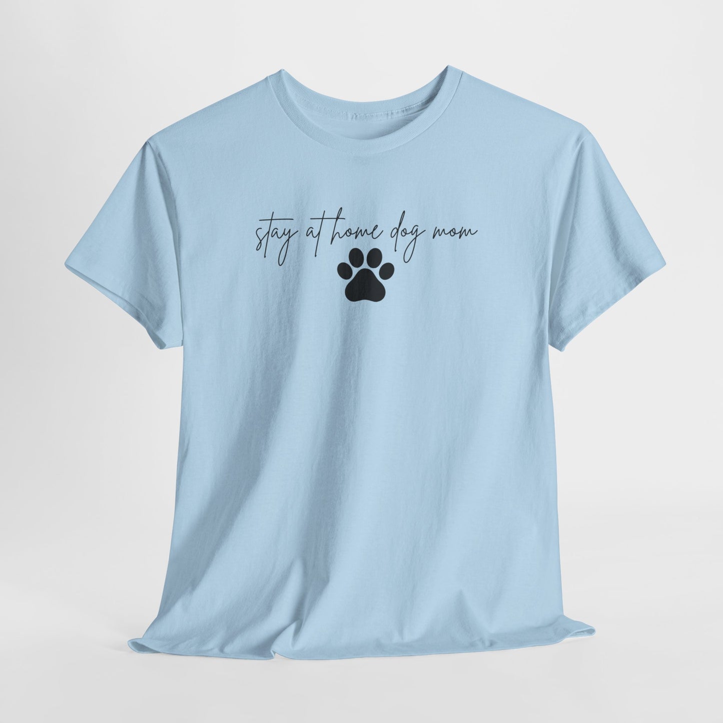 Stay at Home Dog Mom Unisex Tee