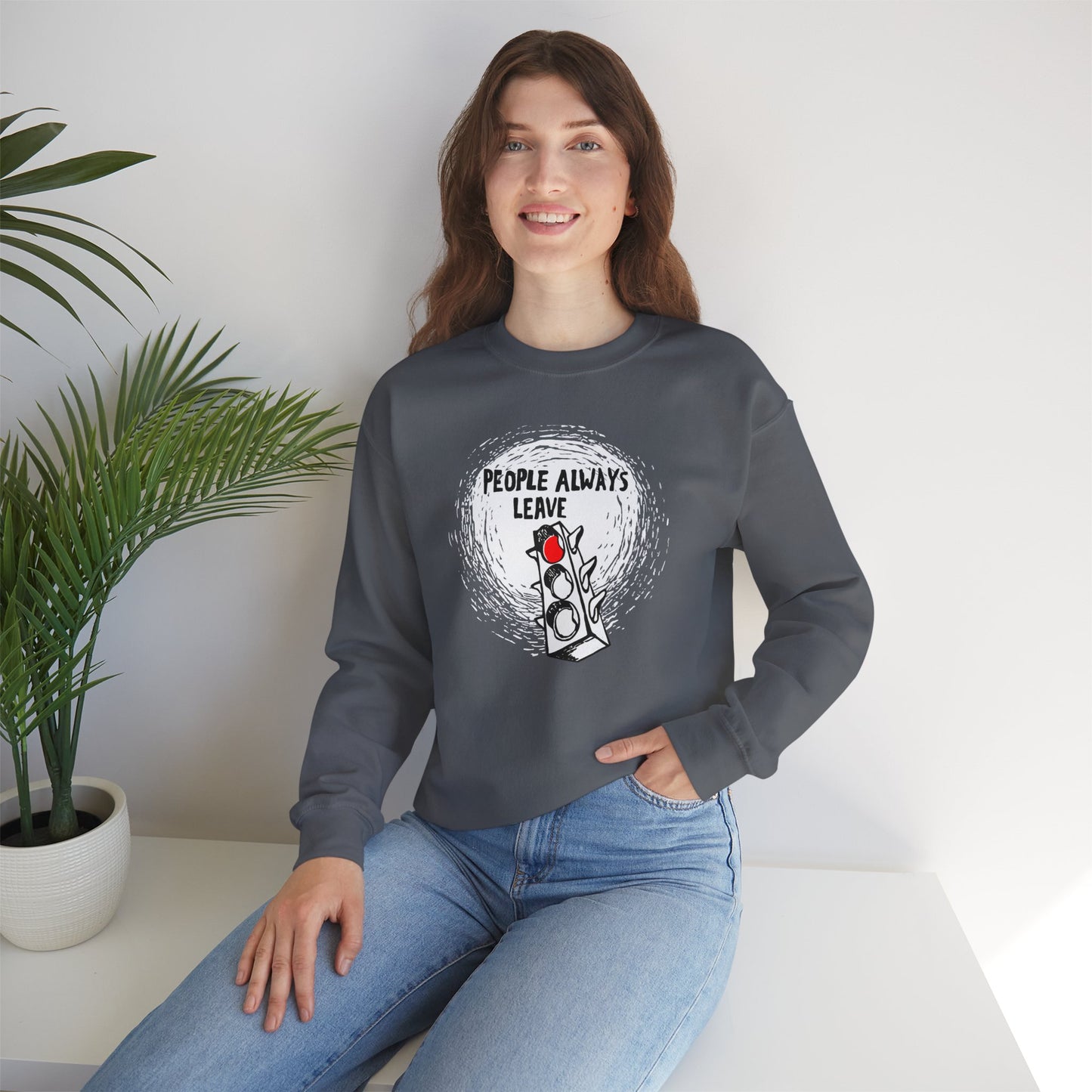 People Always Leave Crewneck Sweatshirt