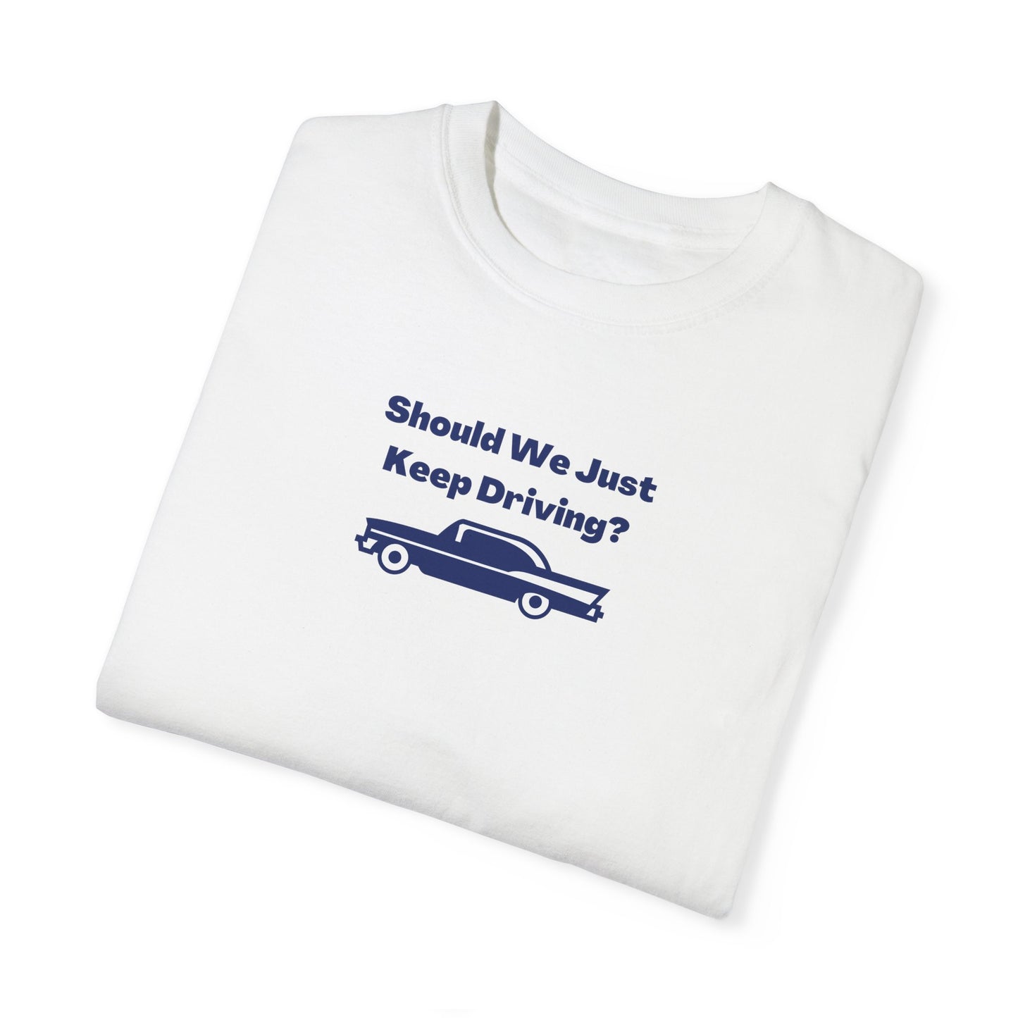 Keep Driving Comfort Colors Tee