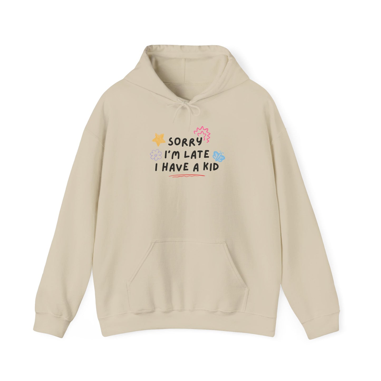 Sorry I'm Late I Have a Kid Unisex Hoodie