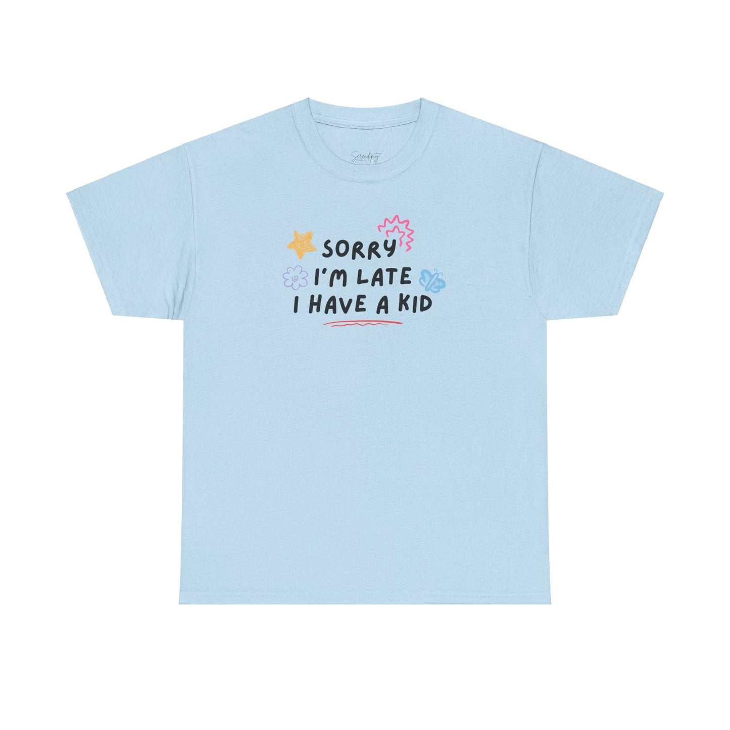 Sorry I'm Late I Have a Kid Unisex Tee