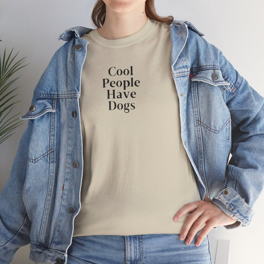 Cool People Have Dogs Unisex Tee