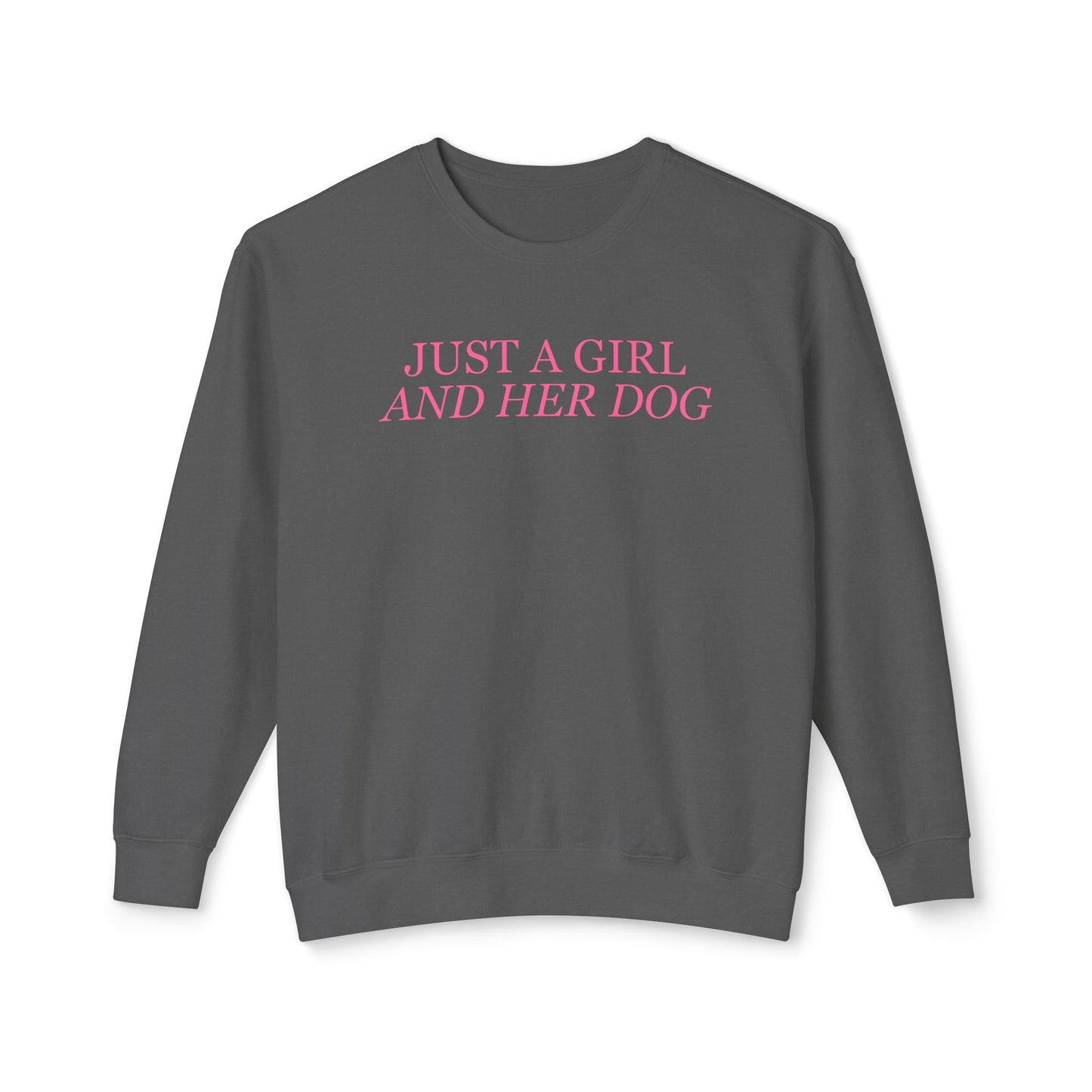 Just a Girl and Her Dog Comfort Colors Sweatshirt
