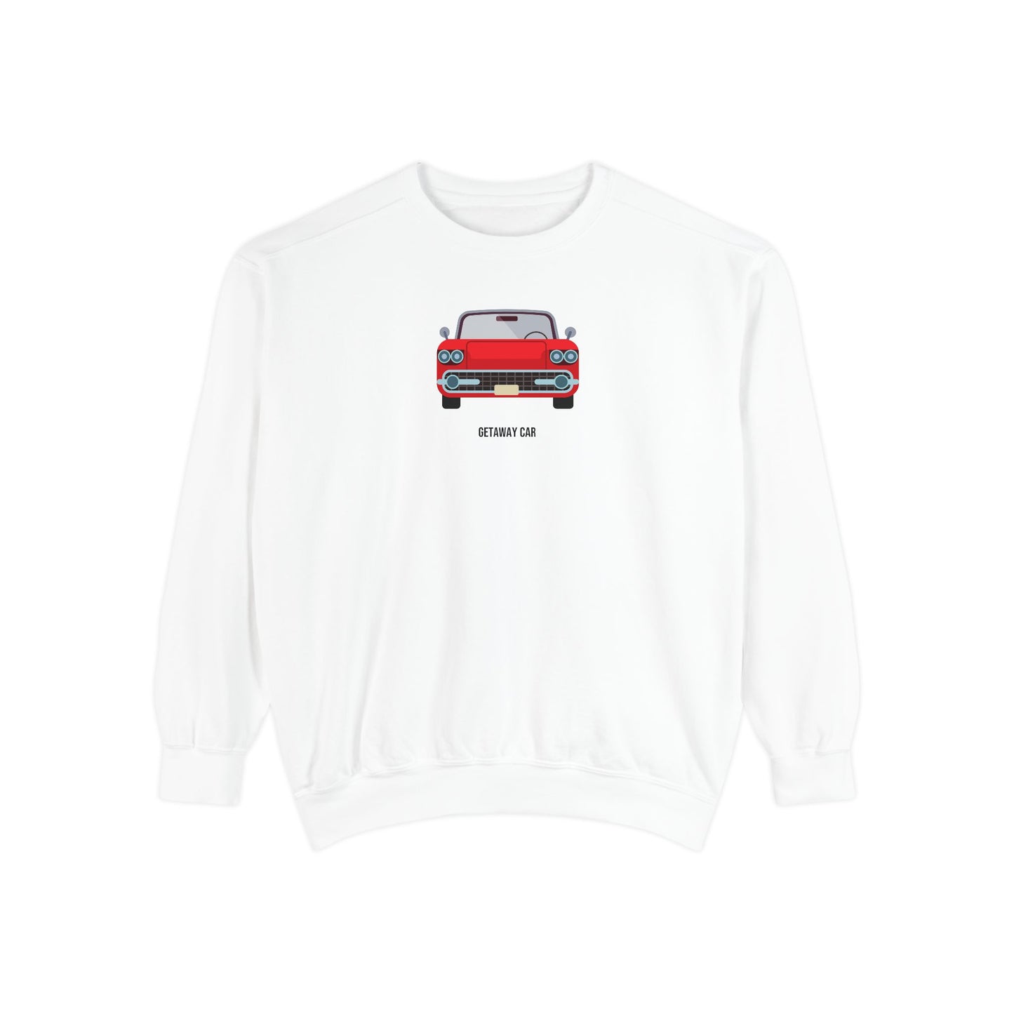 Getaway Car Comfort Colors Sweatshirt