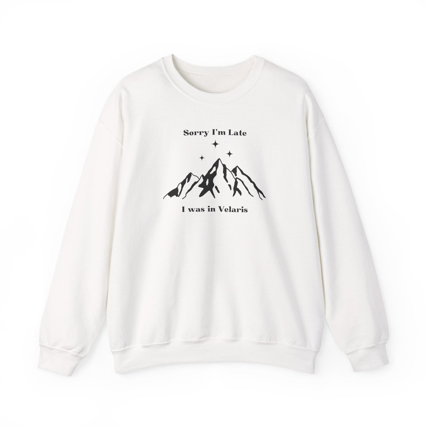 Sorry I'm Late I Was In Velaris Crewneck Sweatshirt
