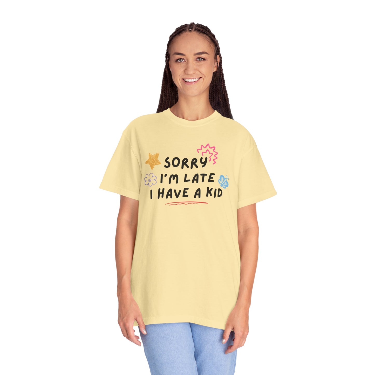 Sorry I'm Late I Have a Kid Comfort Colors Tee