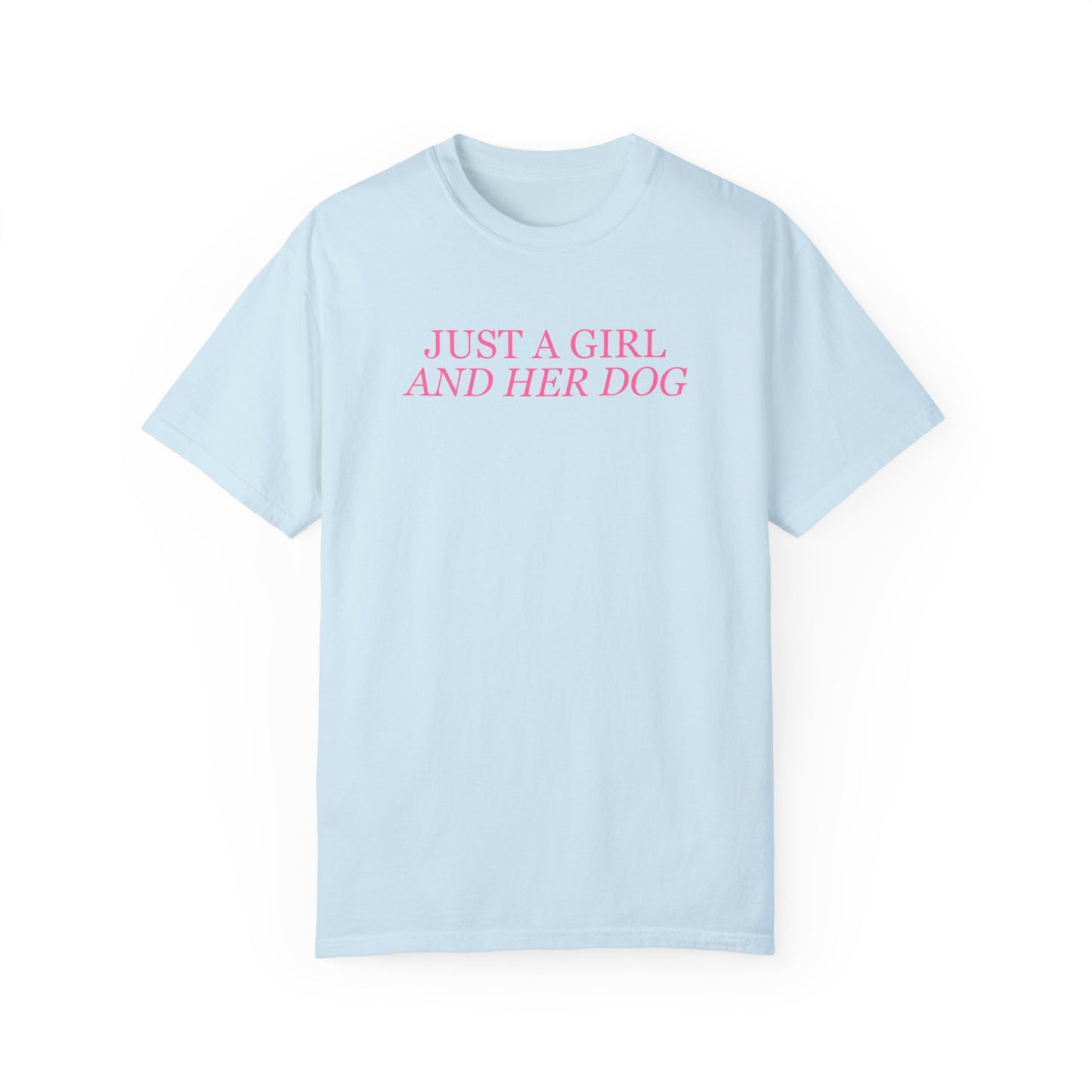 Just a Girl and Her Dog Comfort Colors Tee