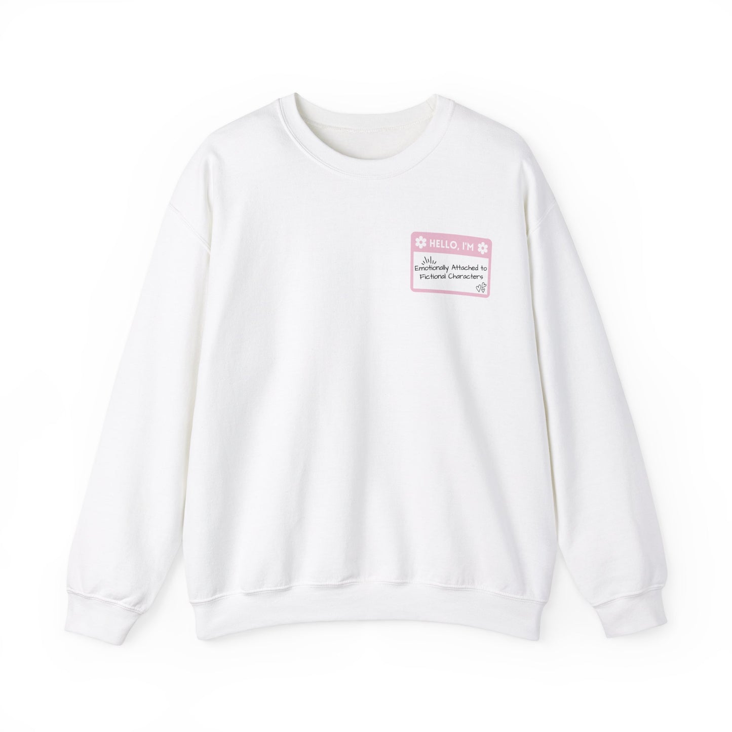 Emotionally Attached to Fictional Characters Name Tag Pink Unisex Crewneck