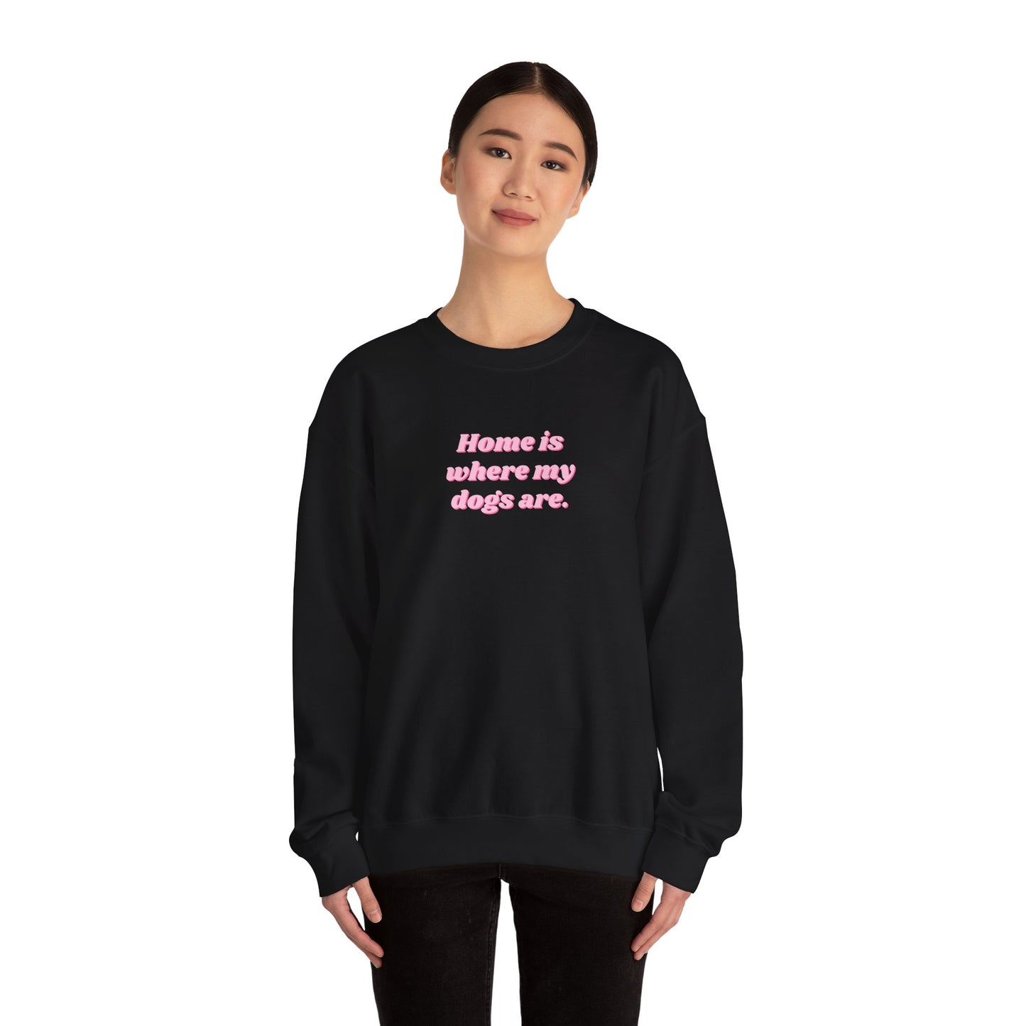 Home is Where My Dogs Are Unisex Crewneck