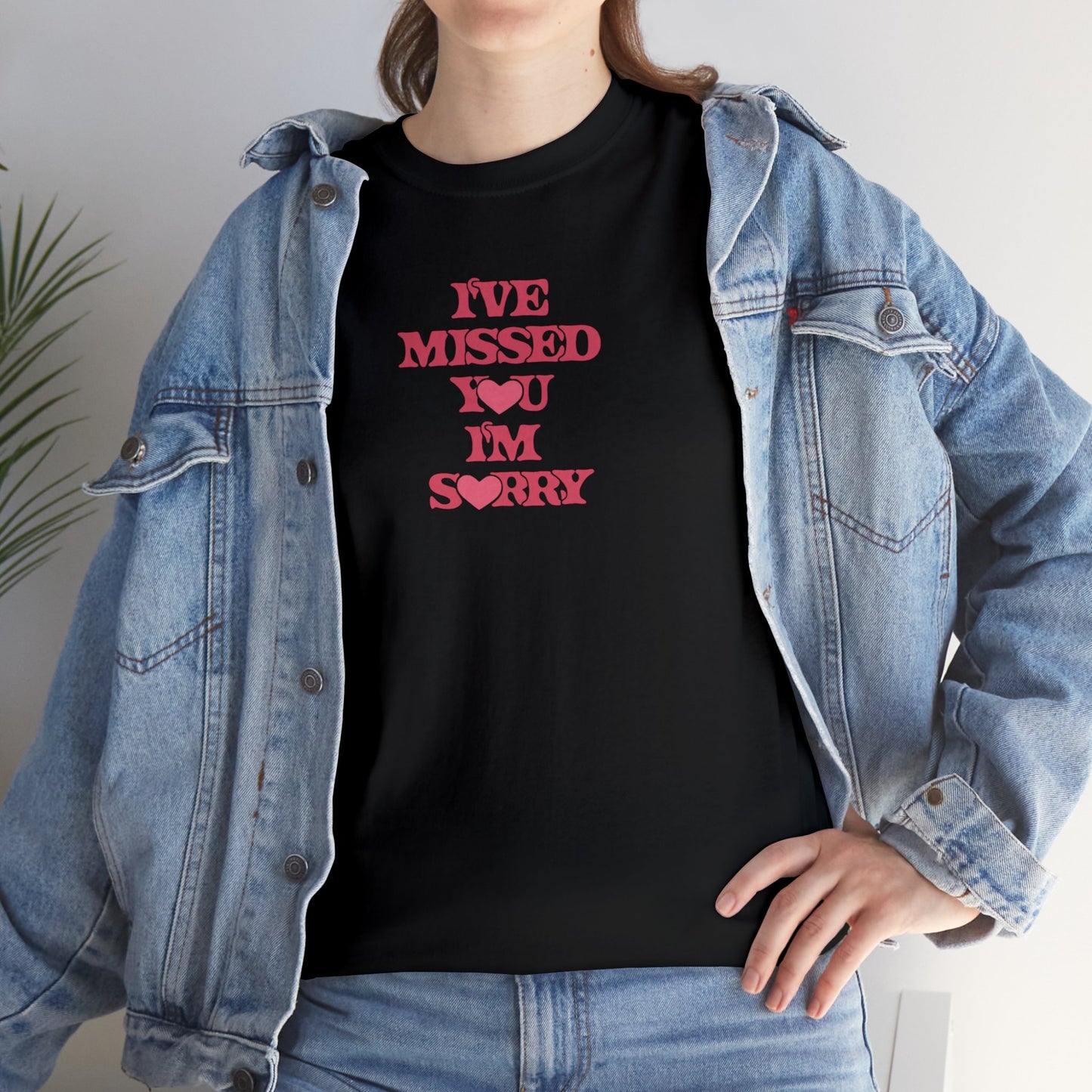 I've Missed You, I'm Sorry Unisex Tee