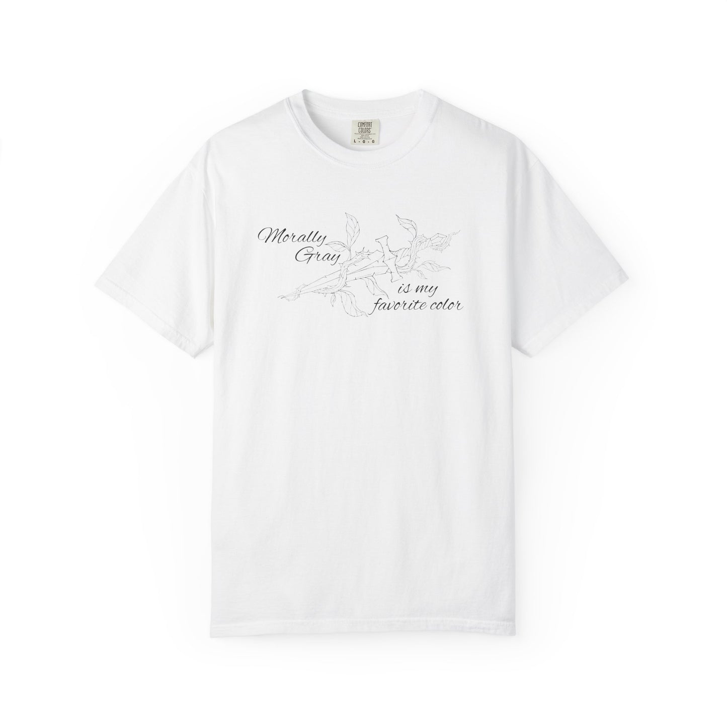 Morally Gray is My Favorite Color Comfort Colors Tee