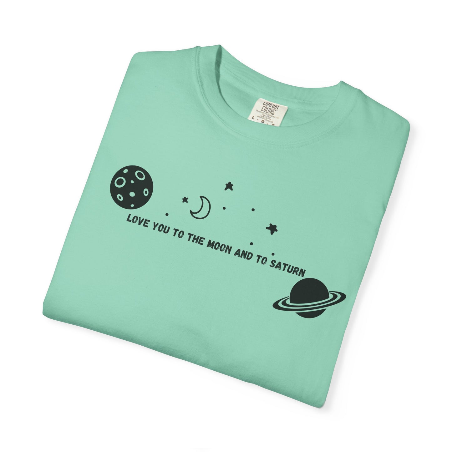 Love You to the Moon and to Saturn Comfort Colors Tee