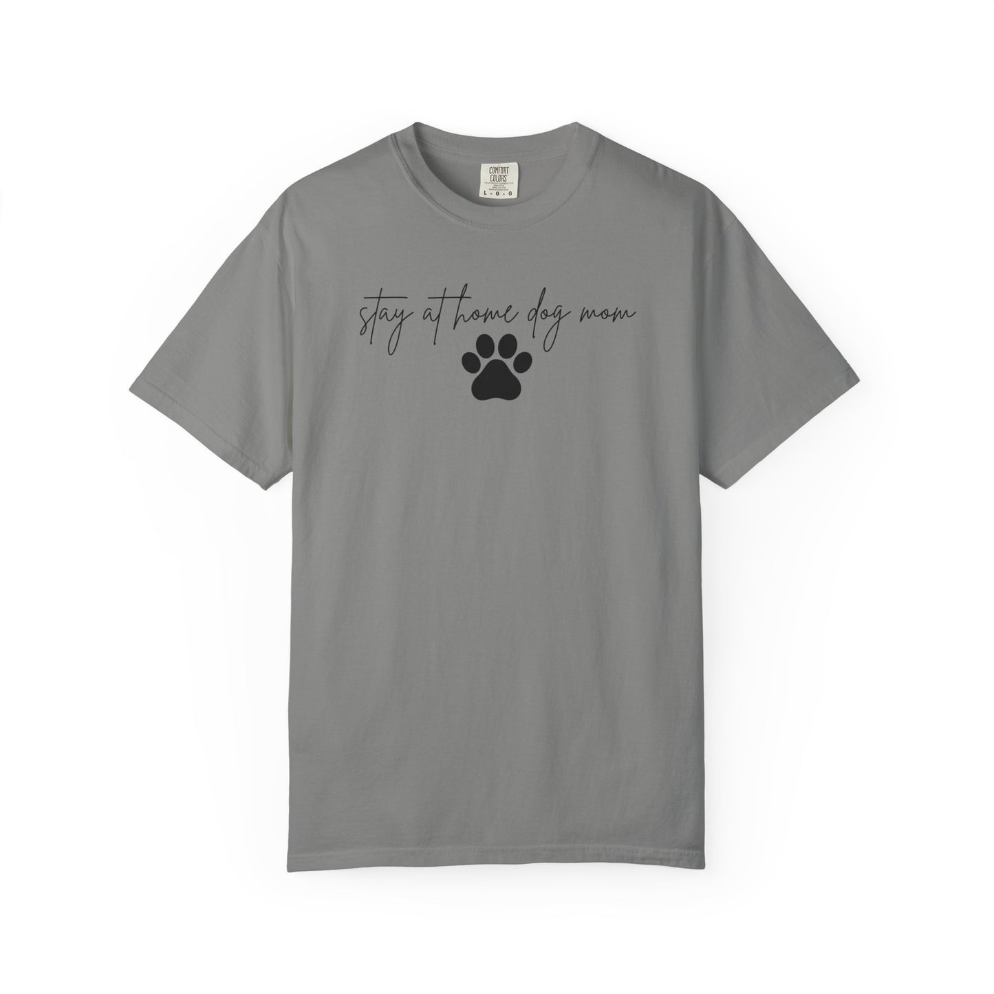 Stay At Home Dog Mom Comfort Colors Tee