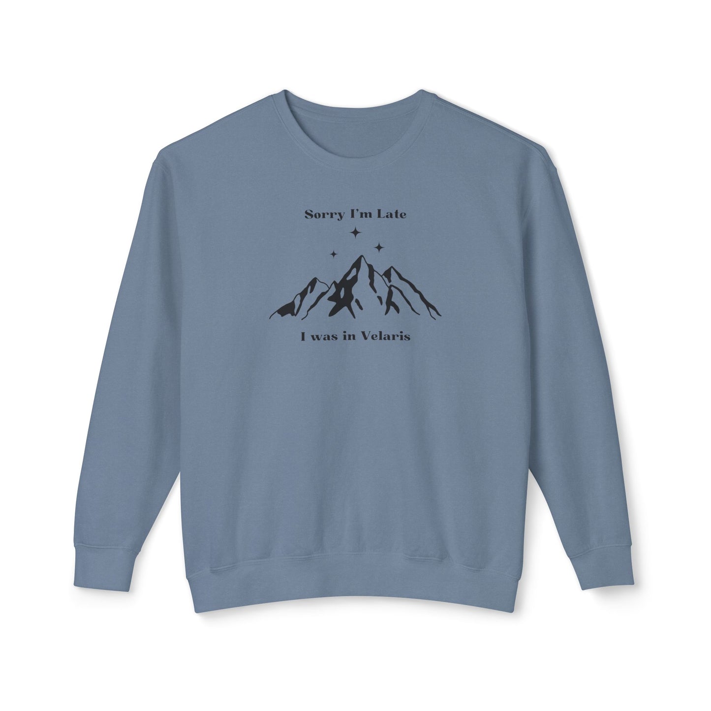Sorry I'm Late I Was In Velaris Comfort Colors Sweatshirt