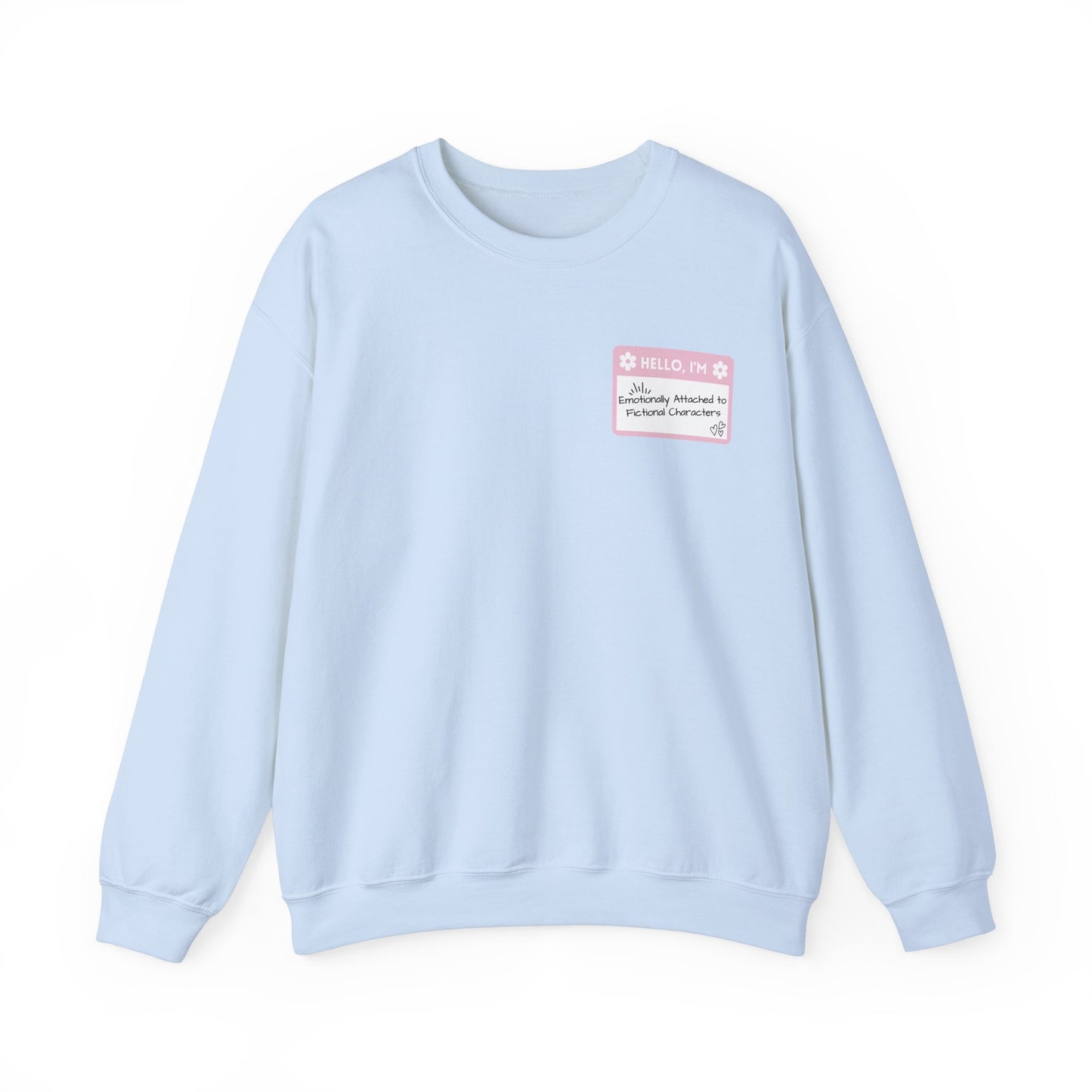 Emotionally Attached to Fictional Characters Name Tag Pink Unisex Crewneck