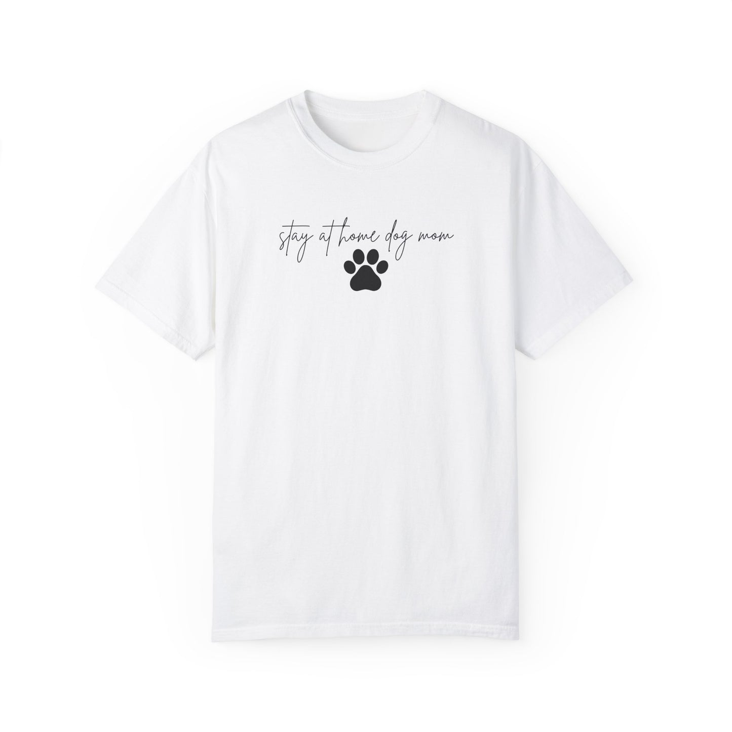 Stay at Home Dog Mom Comfort Colors Tee