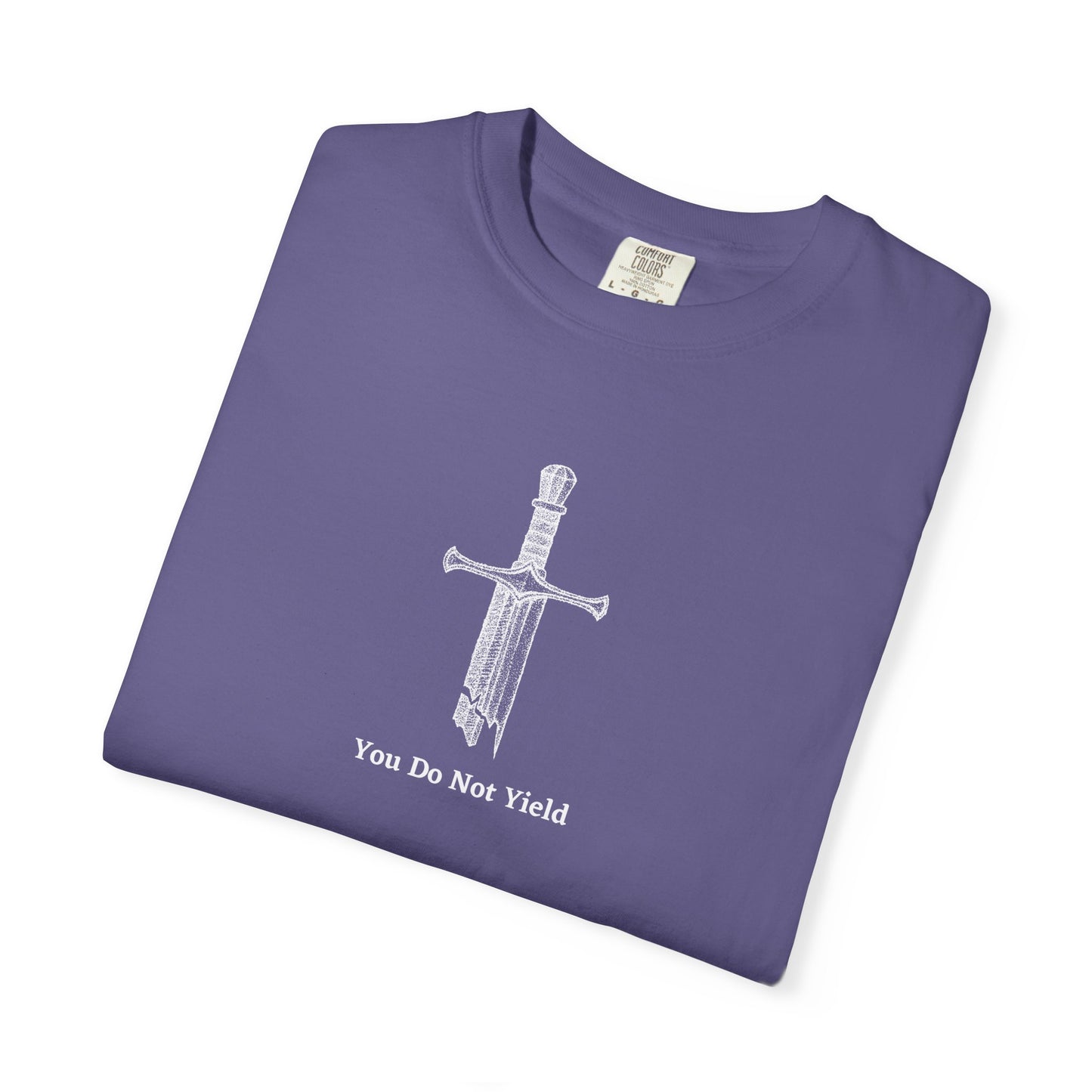 You Do Not Yield Comfort Colors Tee