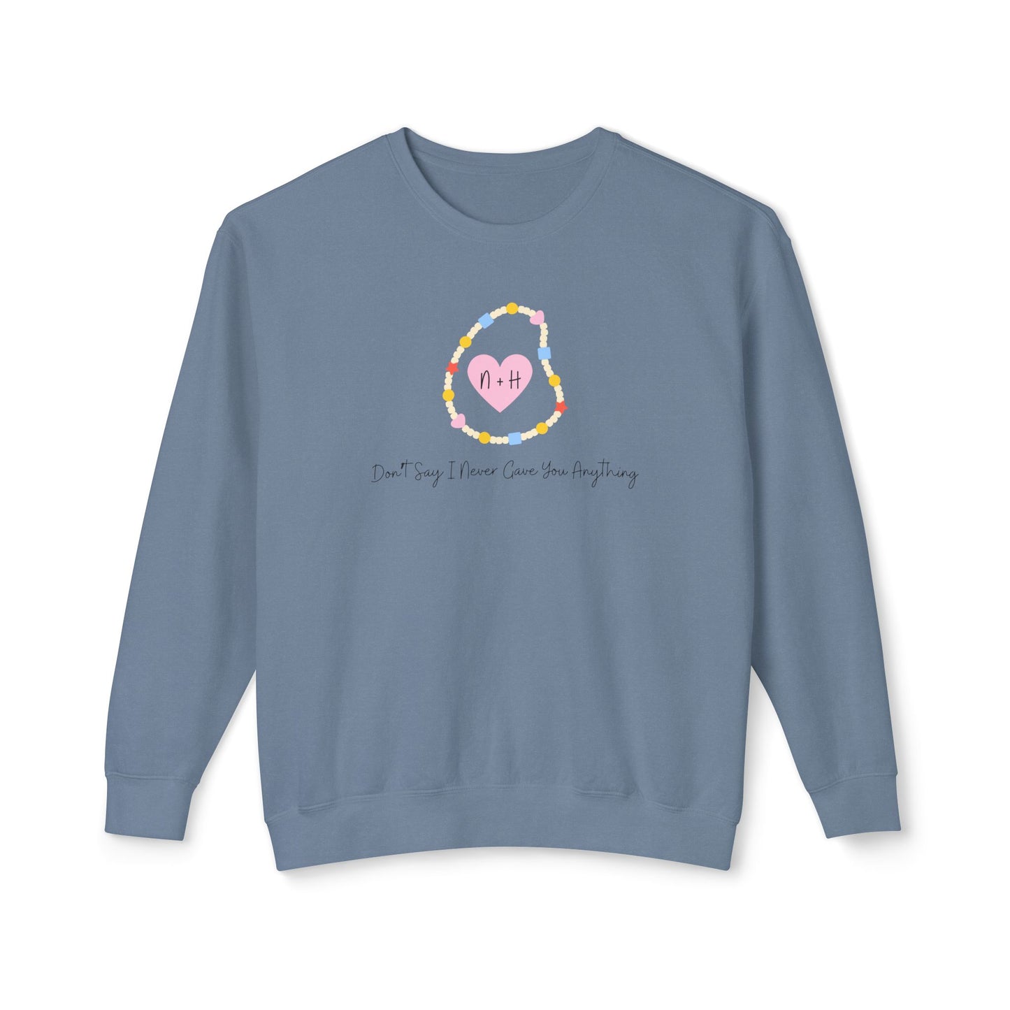Don't Say I Never Gave You Anything Naley Bracelet Comfort Colors Sweatshirt