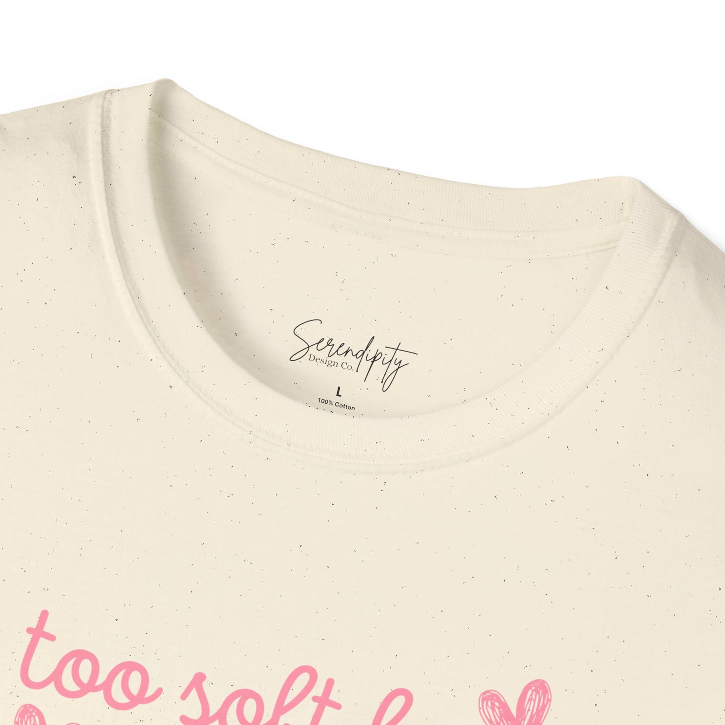 Too Soft For All Of It Soft Style Tee