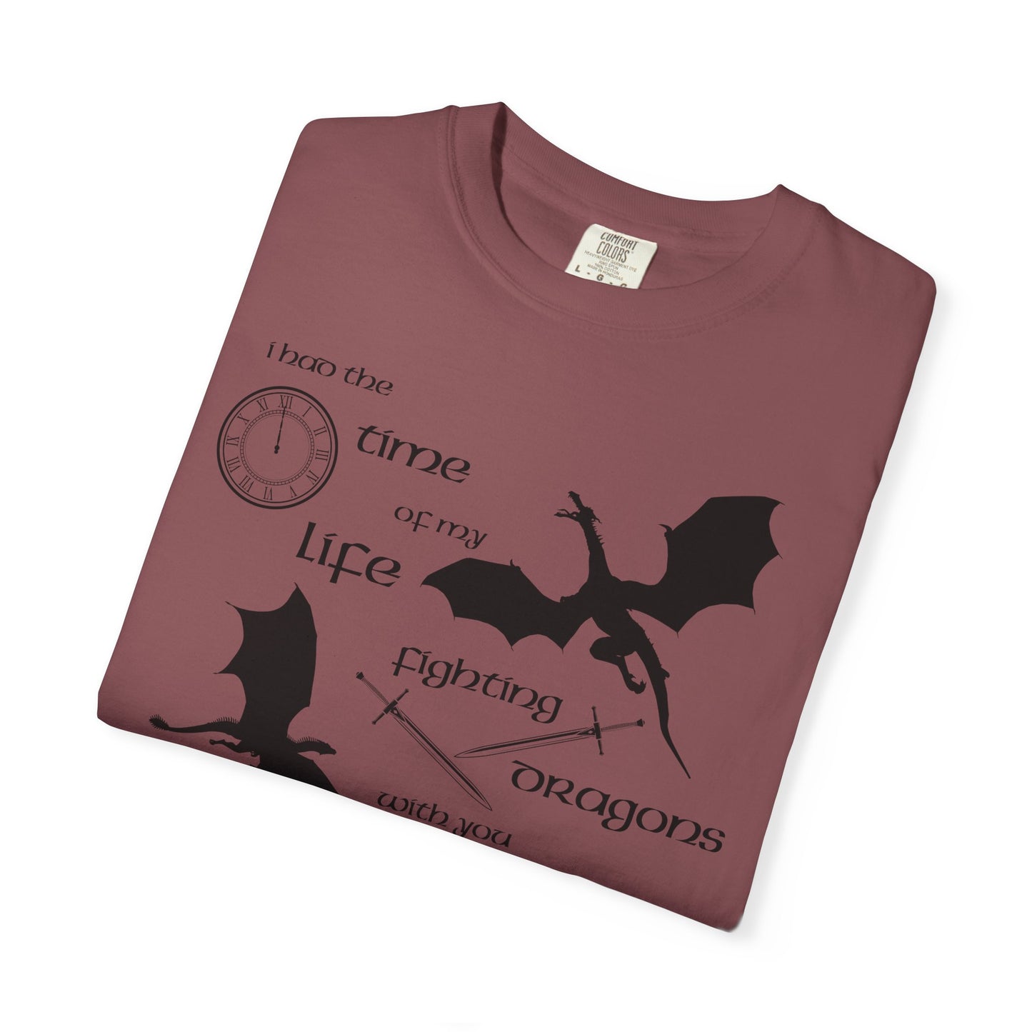 Fighting Dragons With You Comfort Colors Tee