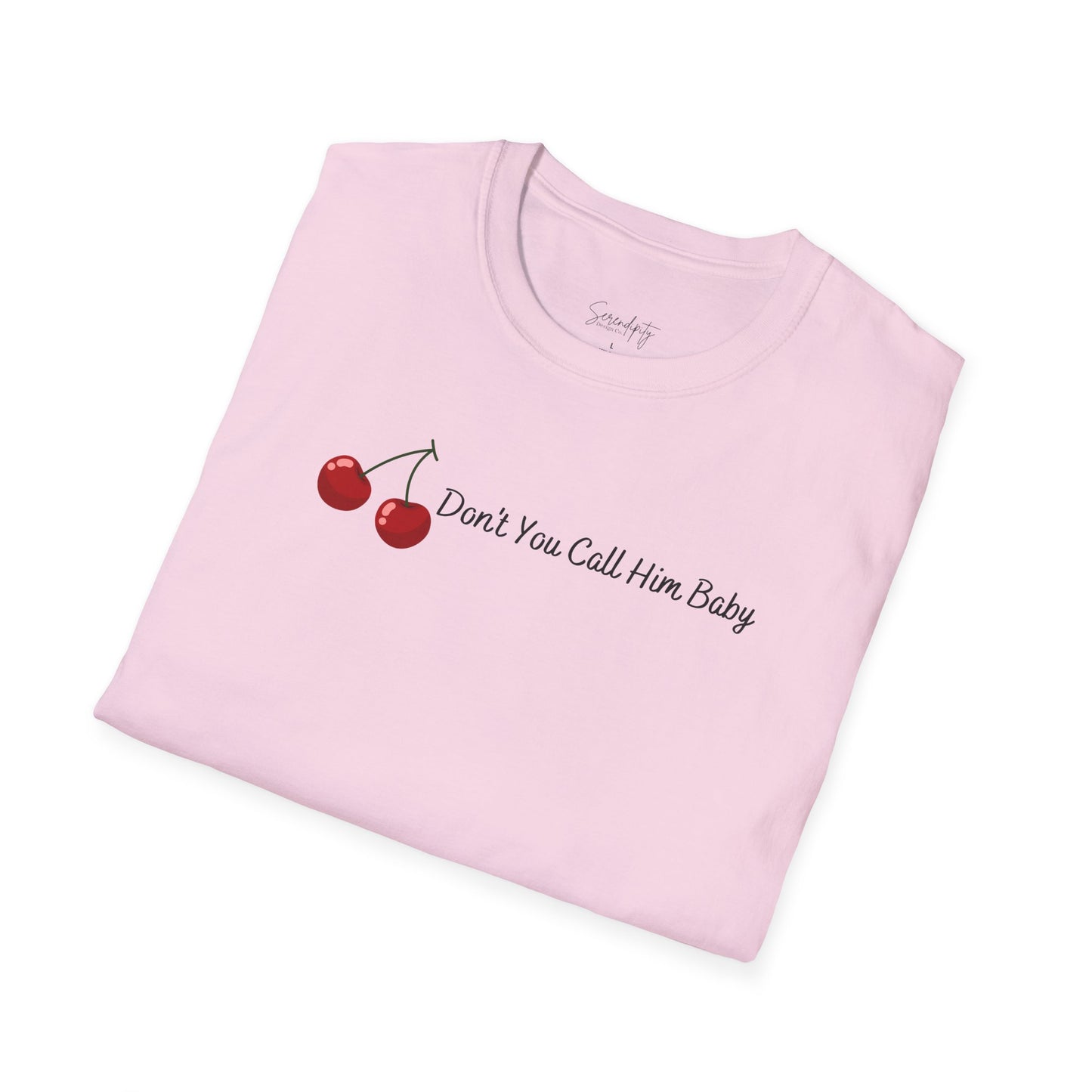 Don't You Call Him Baby Cherry Soft Style Tee