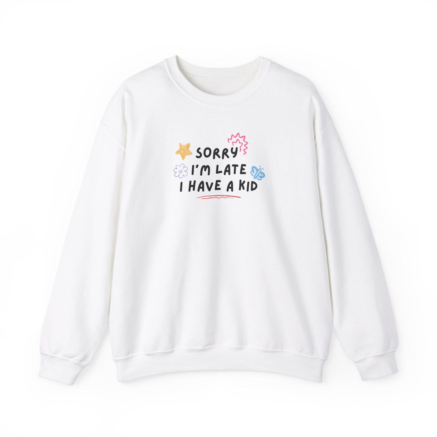 Sorry I'm Late I Have a Kid Unisex Crewneck