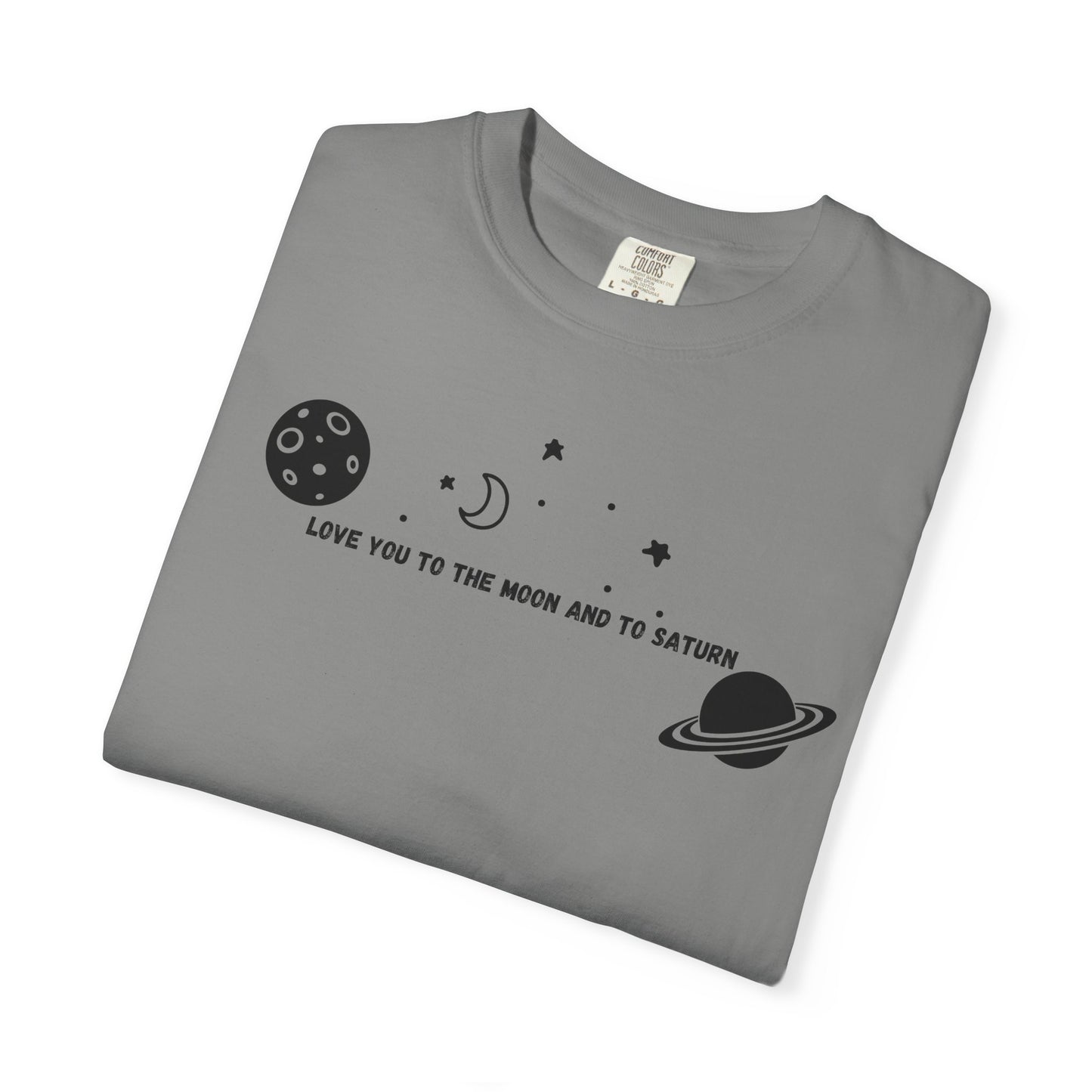 Love You to the Moon and to Saturn Comfort Colors Tee