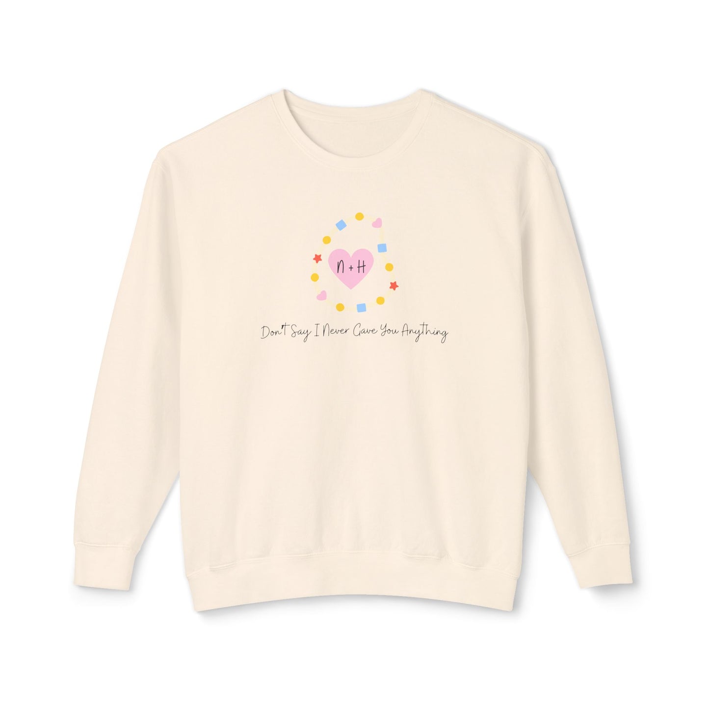 Don't Say I Never Gave You Anything Naley Bracelet Comfort Colors Sweatshirt