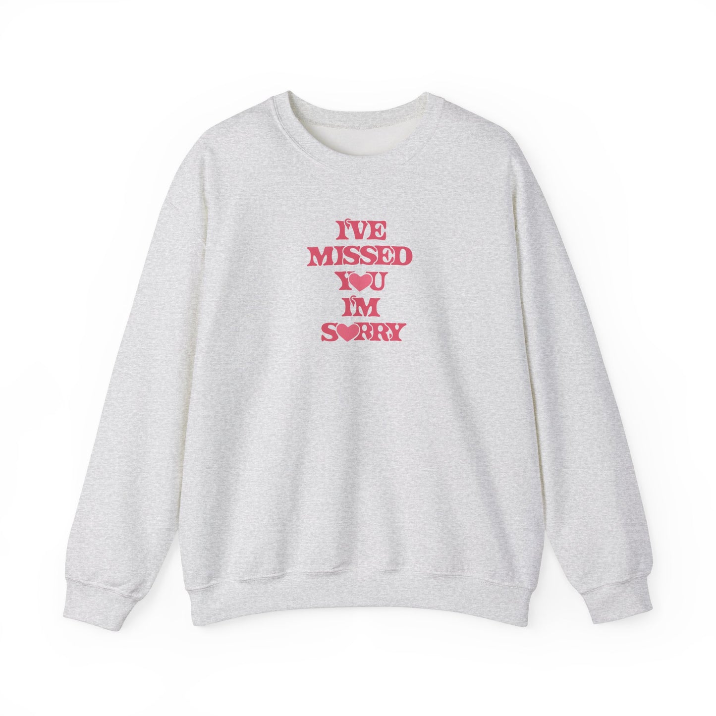 I've Missed You I'm Sorry Unisex Crewneck